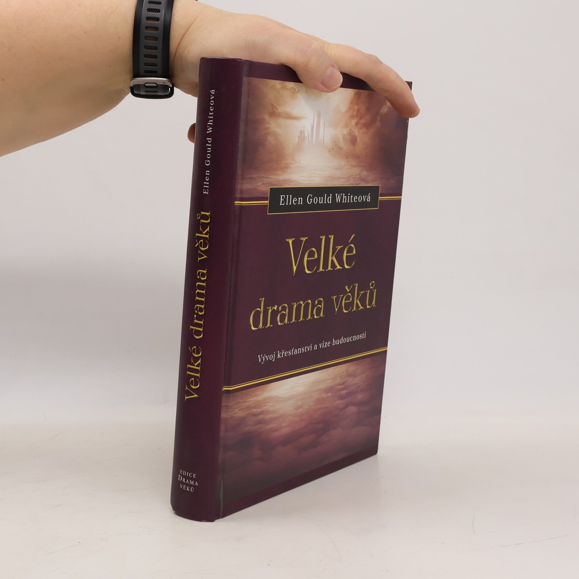 Ellen G. White Velké drama věků. Vývoj křesťanství a vize budoucnosti