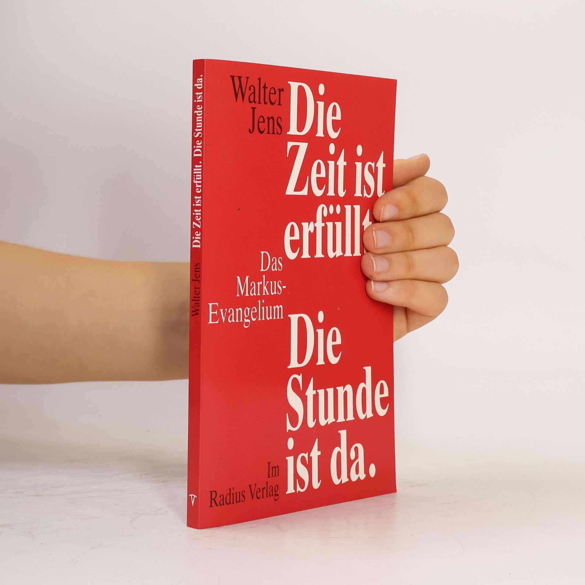 Walter Jens Die Zeit ist erfüllt. Die Stunde ist da. Das Markus-Evangelium