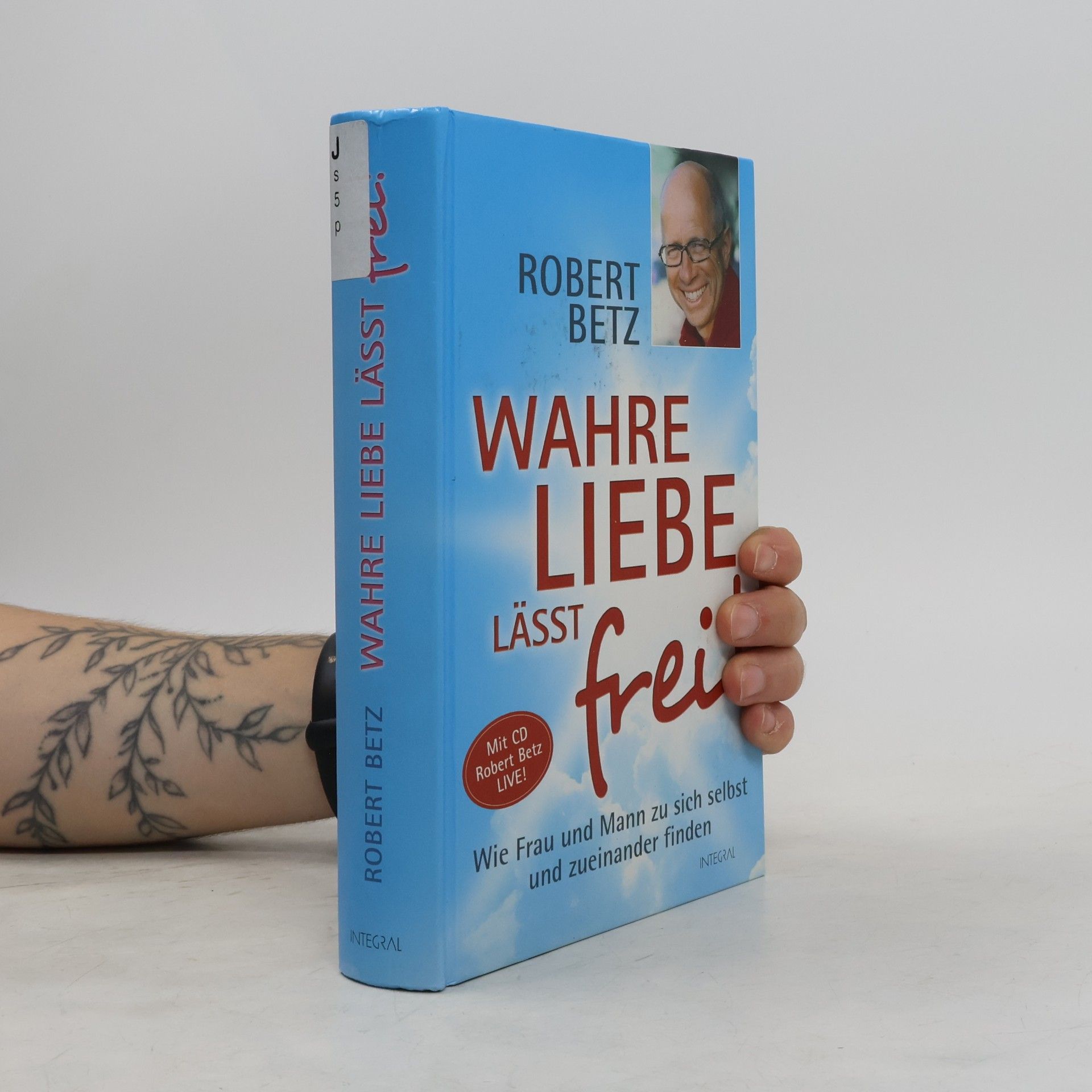 Robert Theodor Betz Wahre Liebe lässt frei!