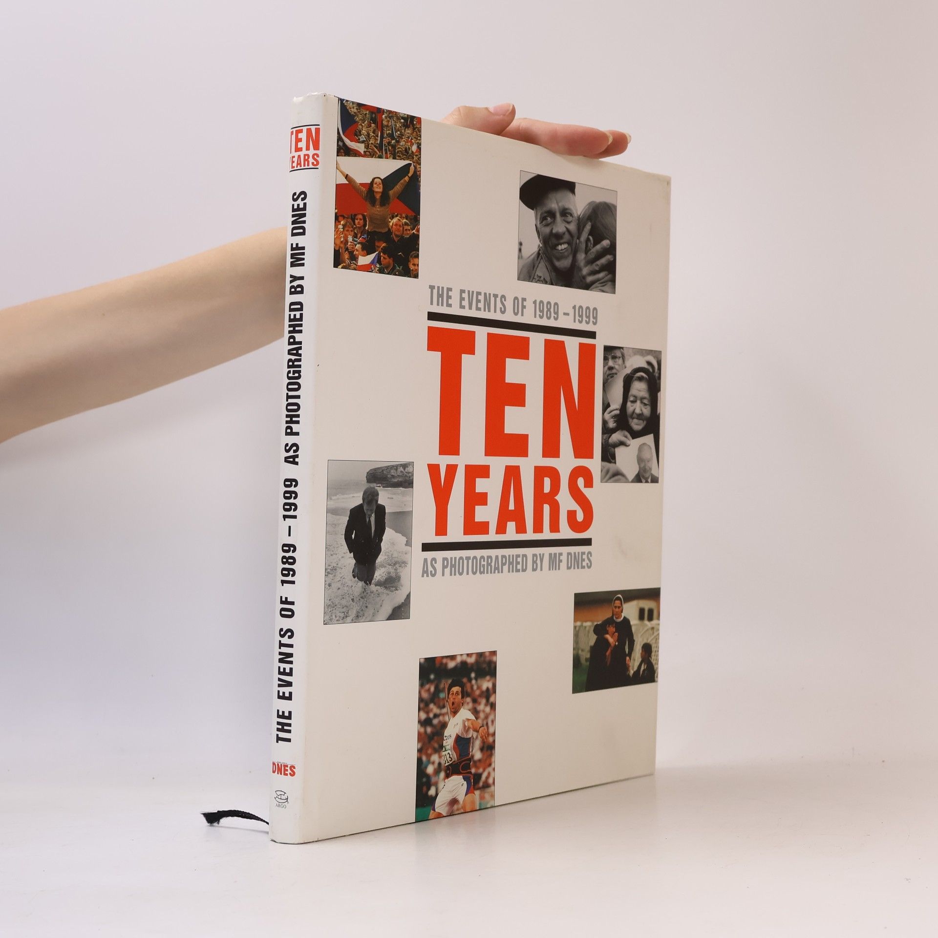 Lubomír Lachman Ten Years: The Events of 1989-1999 as photographed by MF Dnes
