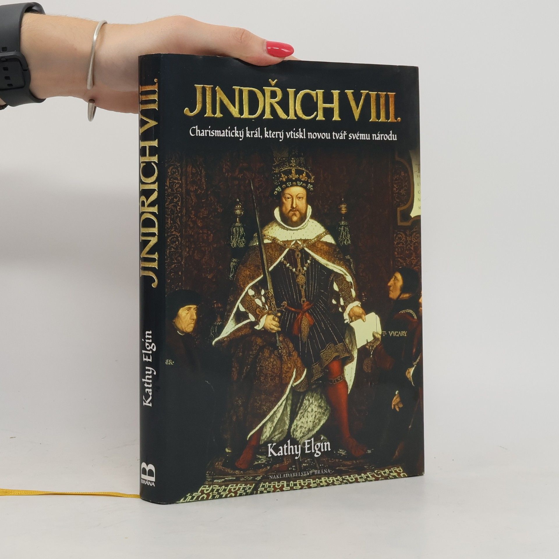 Kathy Elgin Jindřich VIII. - Charismatický král, který vytvořil novou Anglii