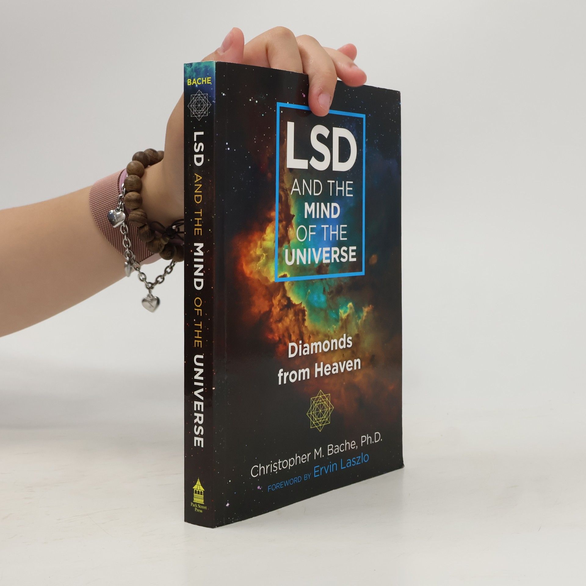 Christopher M. Christopher Martin Bache LSD and the Mind of the Universe : Diamonds From Heaven