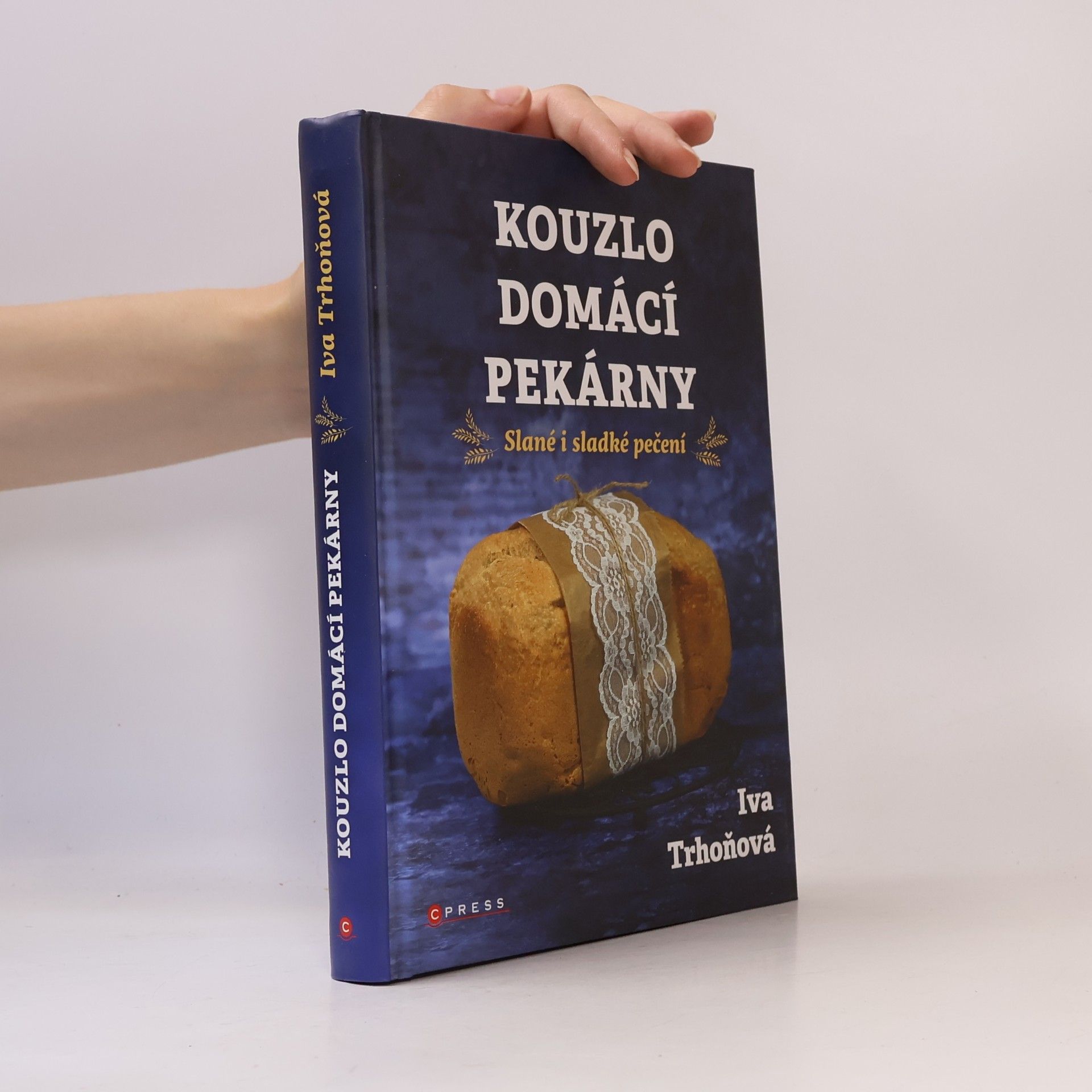 Iva Trhoňová Kouzlo domácí pekárny. Slané i sladké pečení
