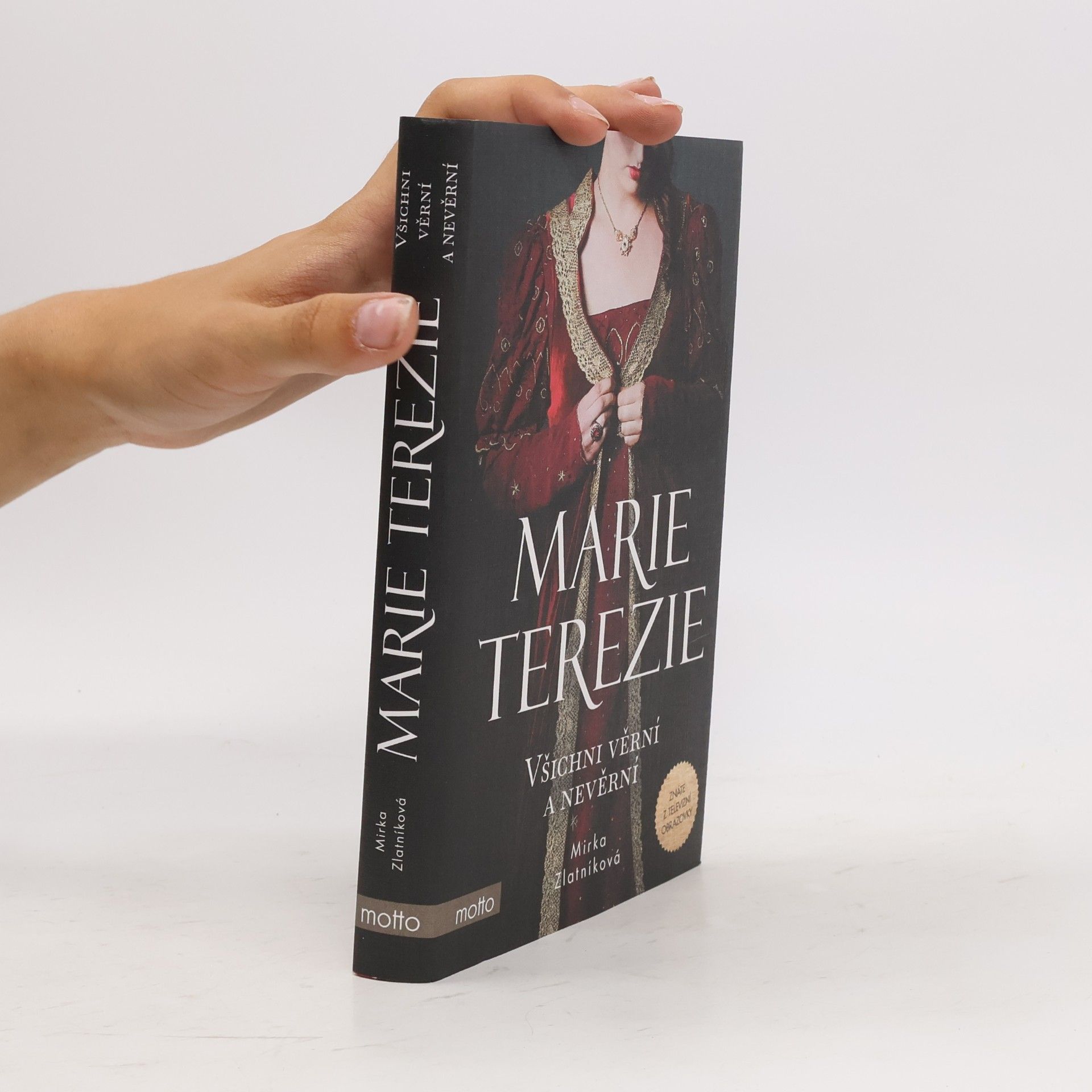 Mirka Zlatníková Marie Terezi: Všichni věrní a nevěrní