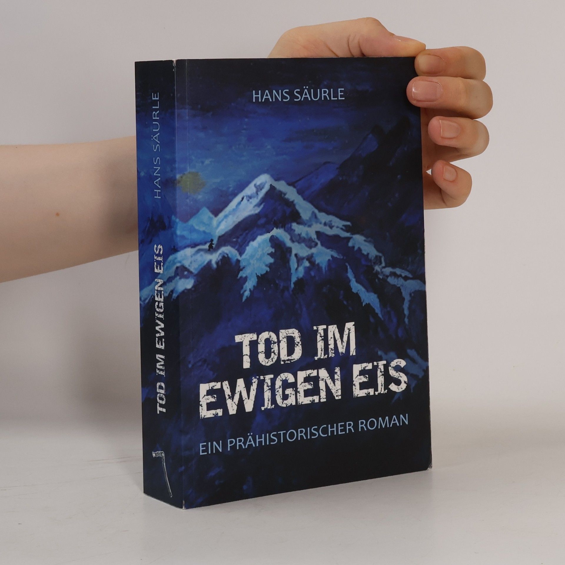 Hans Säurle Tod im ewigen Eis. Ein prähistorischer Roman