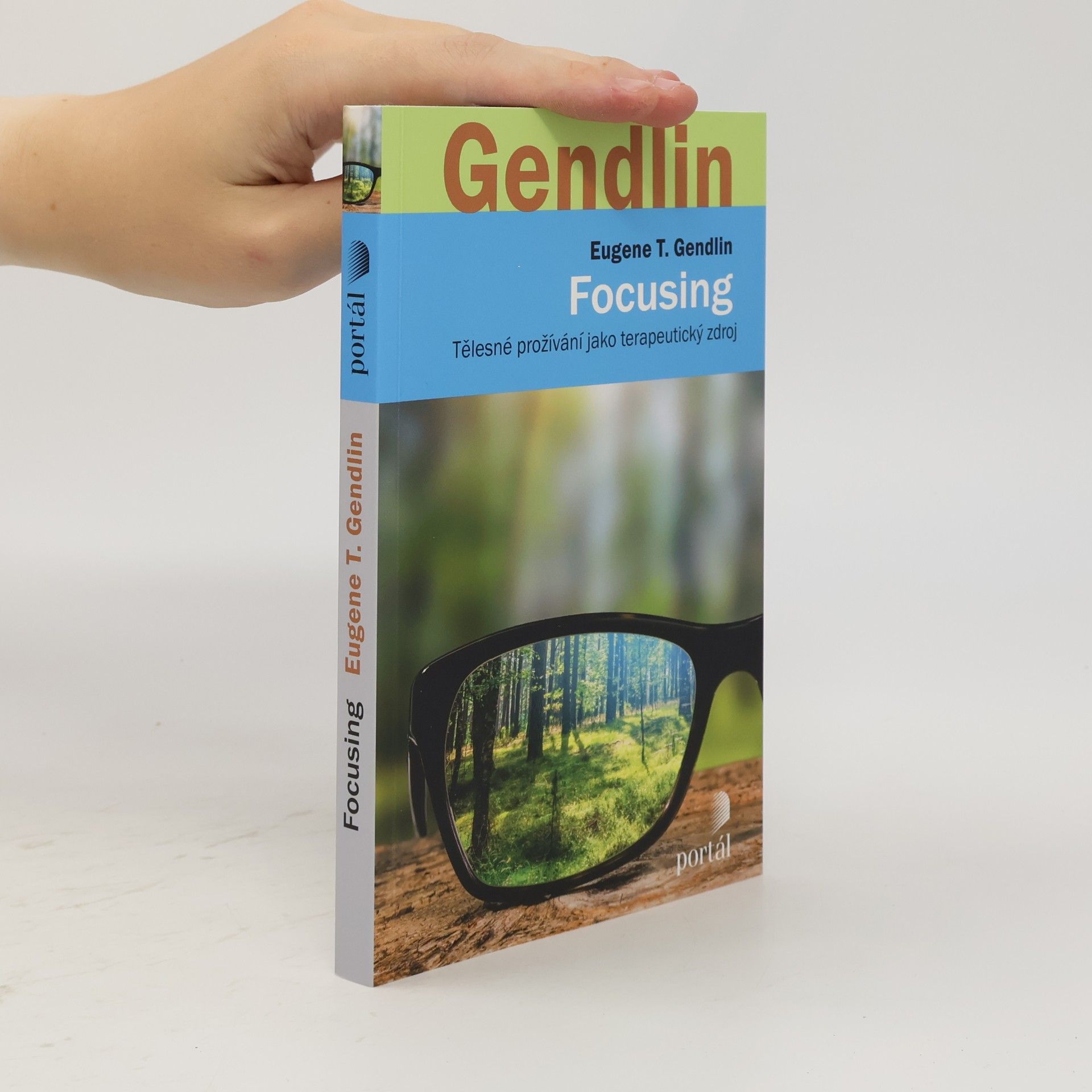 Eugene T. Gendlin Focusing - Tělesné prožívání jako terapeutický zdroj