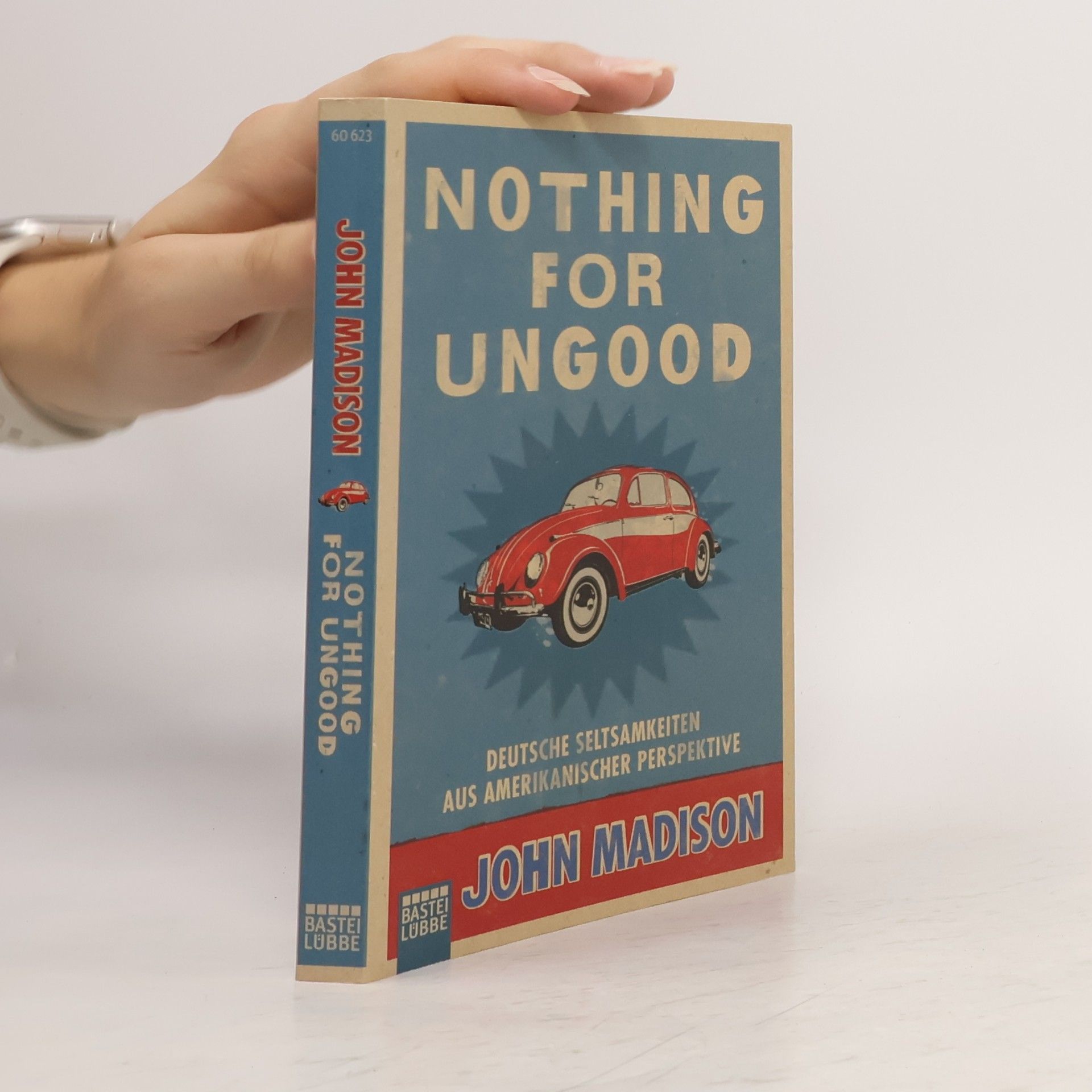 John Madison Nothing for Ungood: Deutsche Seltsamkeiten aus amerikanischer Perspektive