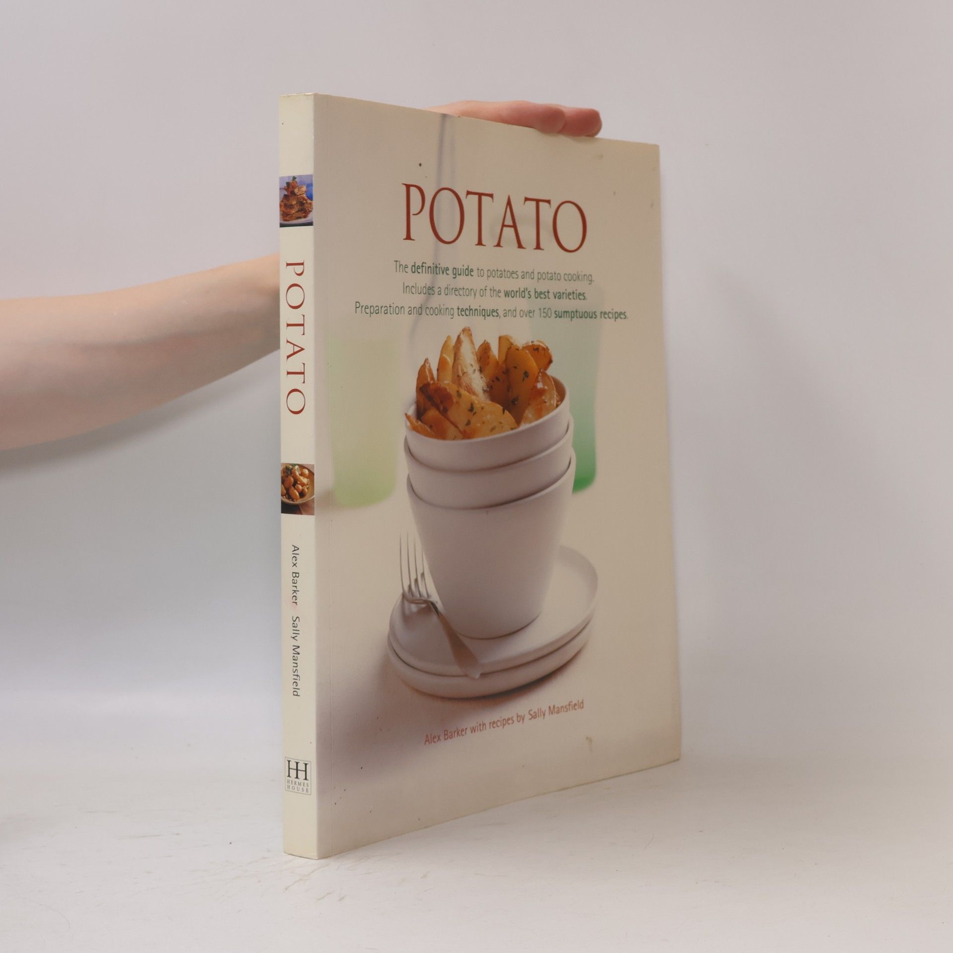 Alex Barker Potato: The Definitive Guide to Potatoes and Potato Cooking, Including a Directory of the World's Best Varieties, Preparation