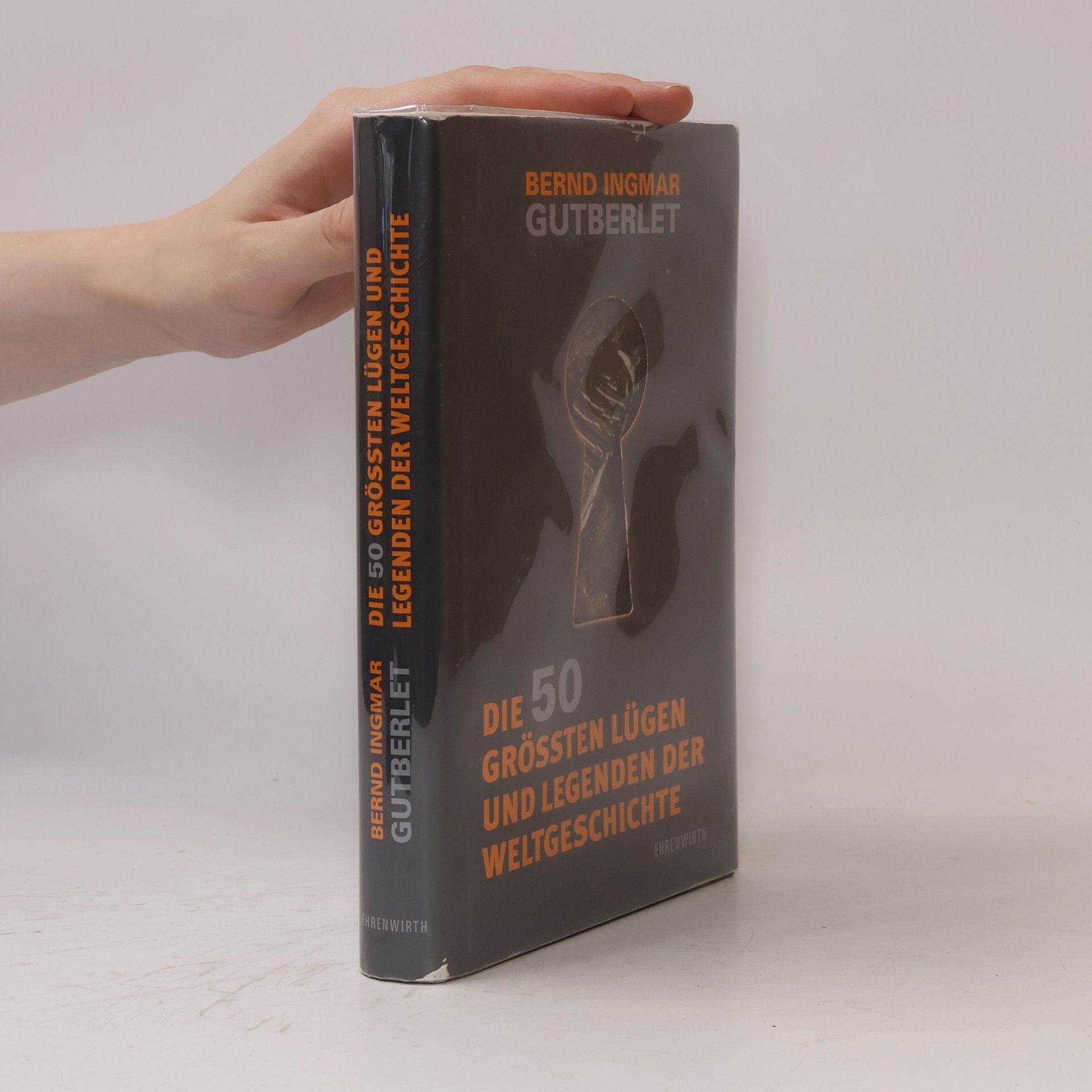 Bernd Ingmar Gutberlet Die 50 größten Lügen und Legenden der Weltgeschichte