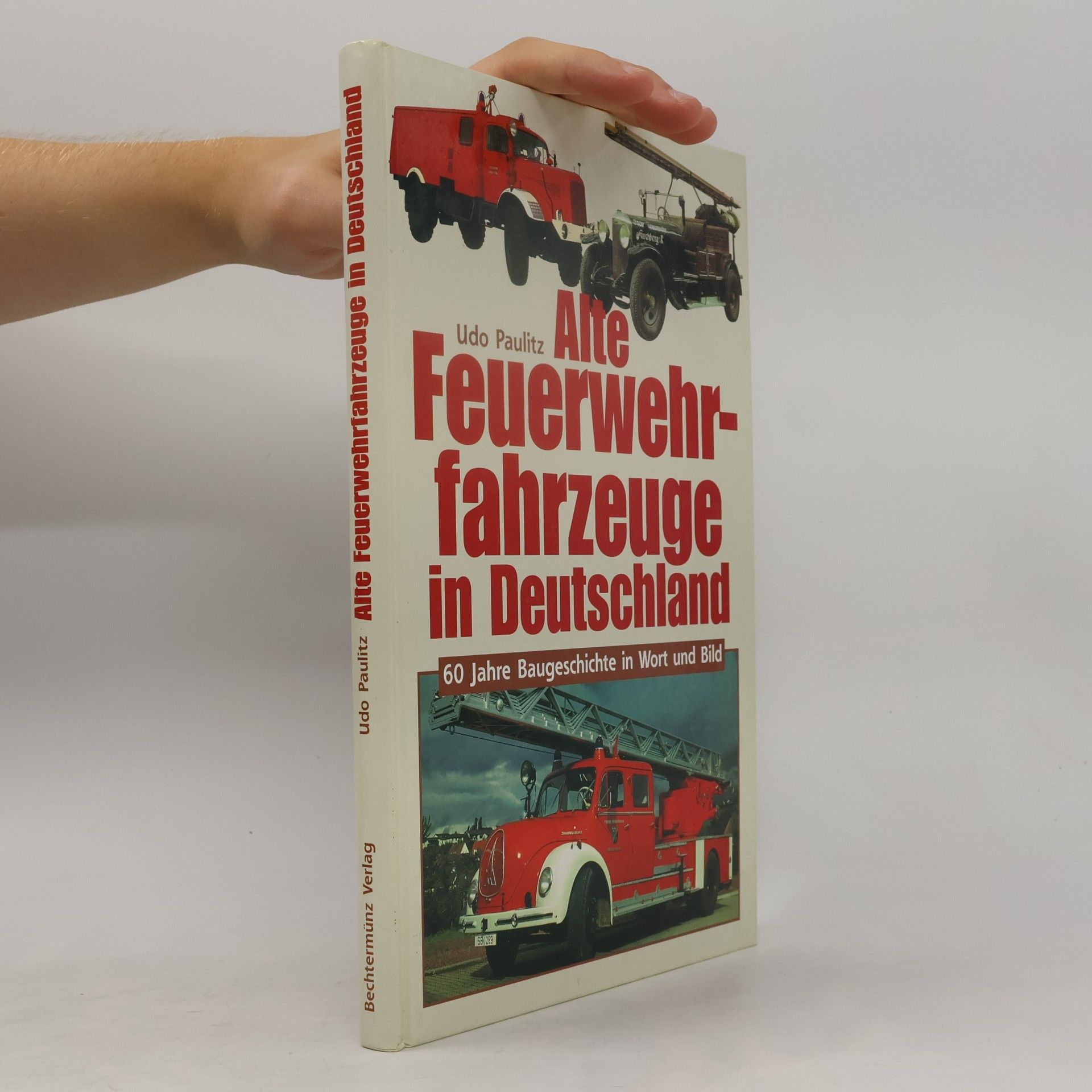Alte Feuerwehrfahrzeuge in Deutschland. 60 Jahre Baugeschichte in Wort und Bild