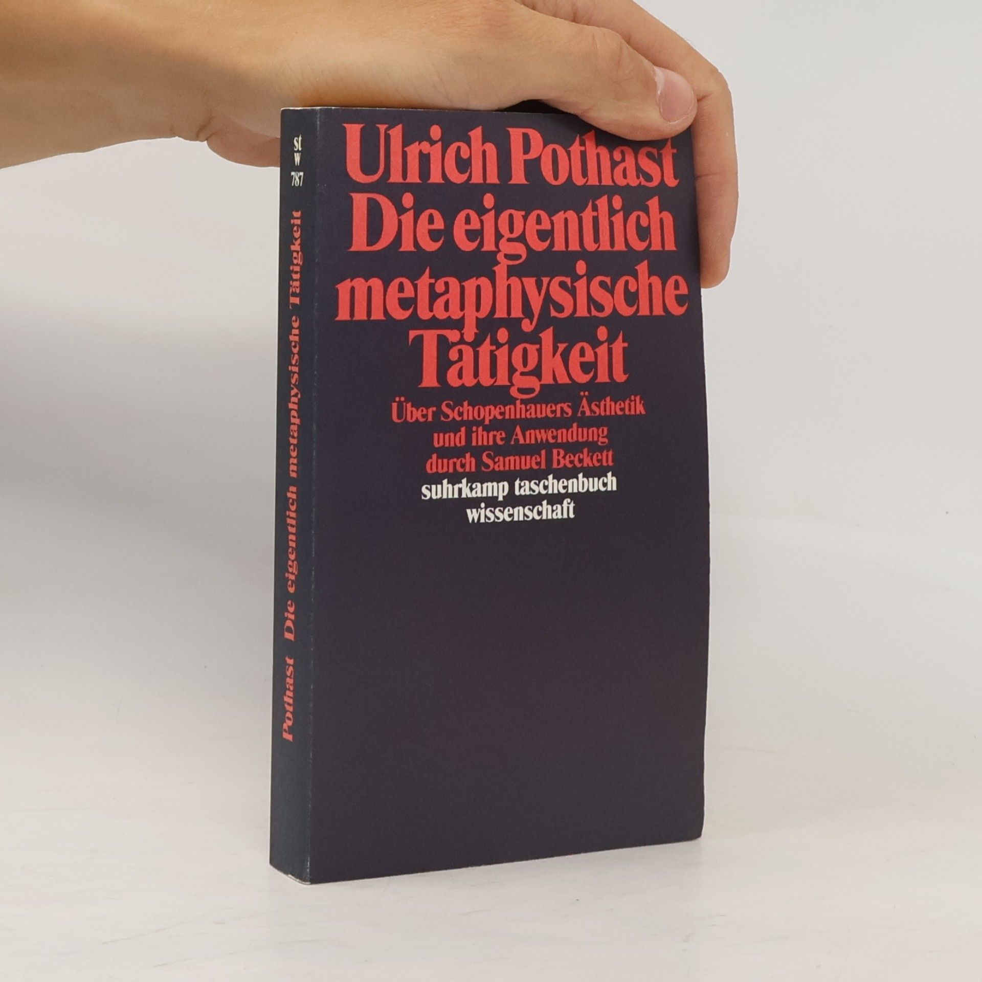 Ulrich Pothast Die eigentlich metaphysische Tätigkeit
