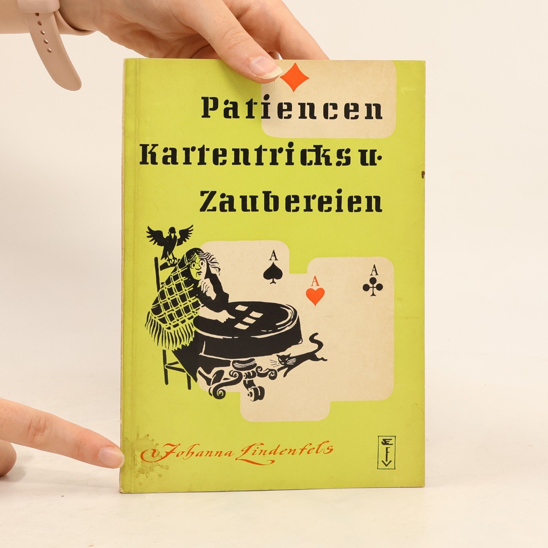 Johanna Lindenfels Patiencen. Kartentricks und Zaubereien