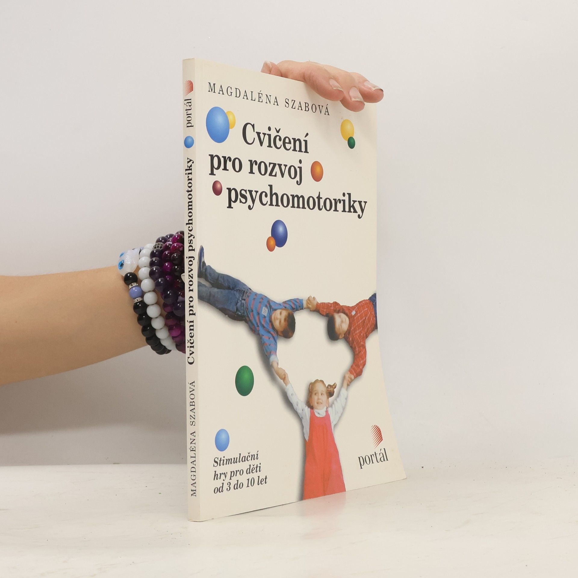 Magdaléna Szabová Cvičení pro rozvoj psychomotoriky. Stimulační hry pro děti od 3 do 10 let