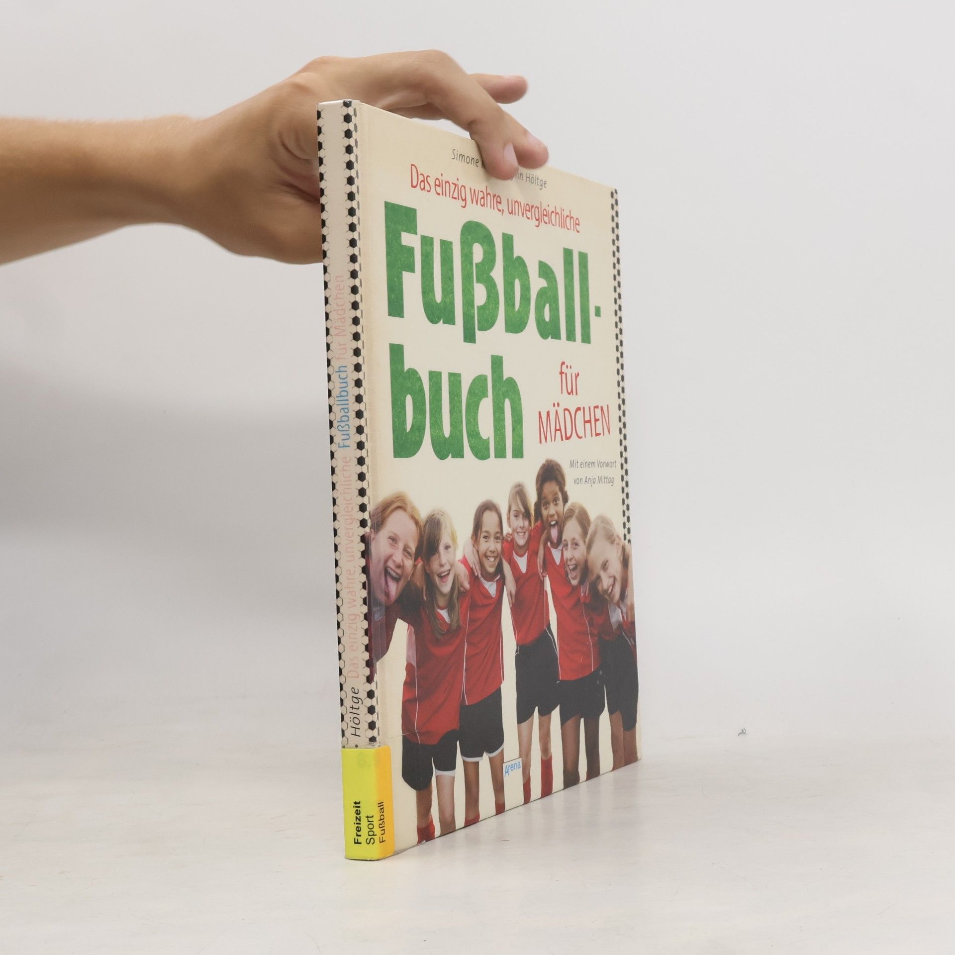 Simone van Höltge Das einzig wahre, unvergleichliche Fußballbuch für Mädchen