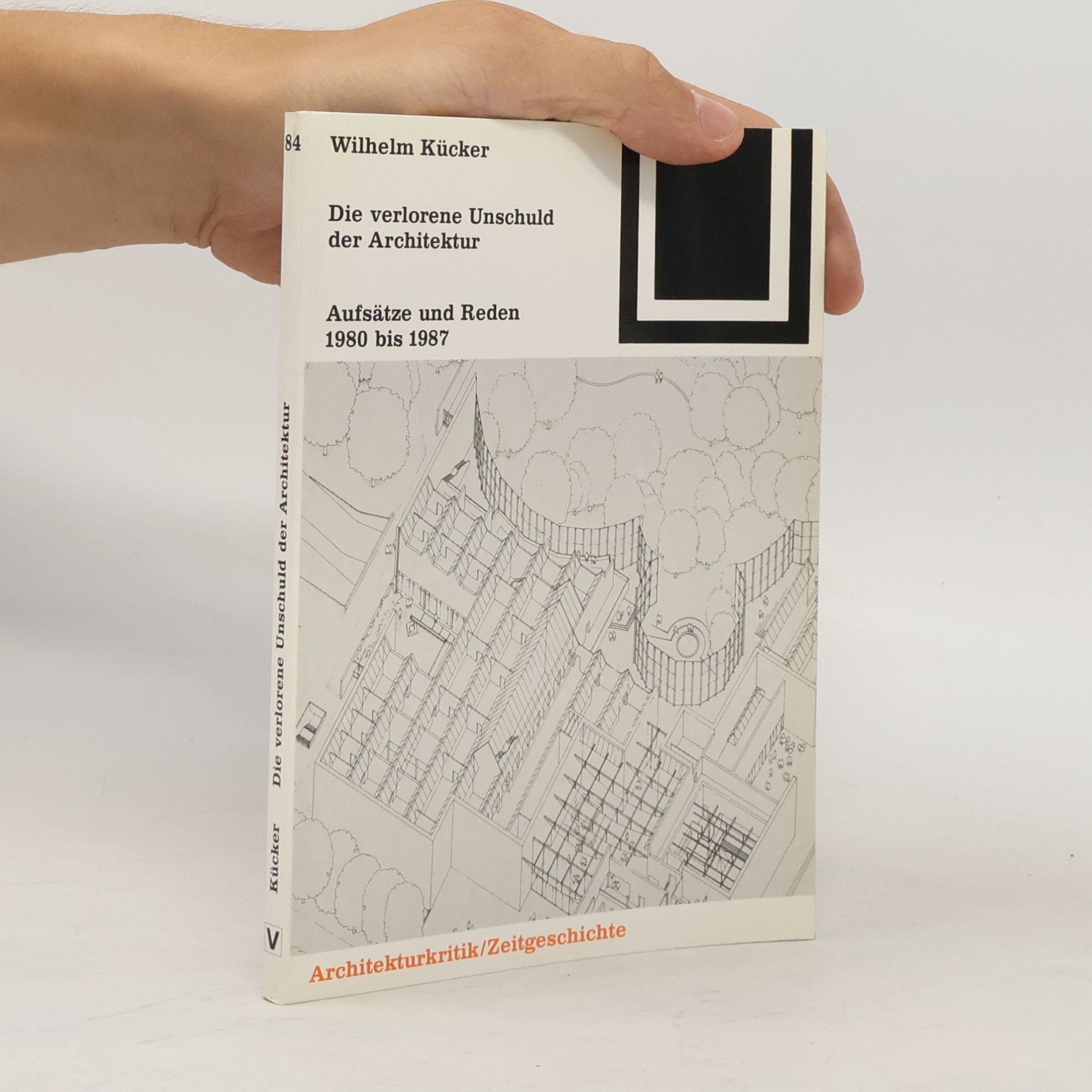 Wilhelm Kücker Bauwelt Fundamente - 84: Die verlorene Unschuld der Architektur