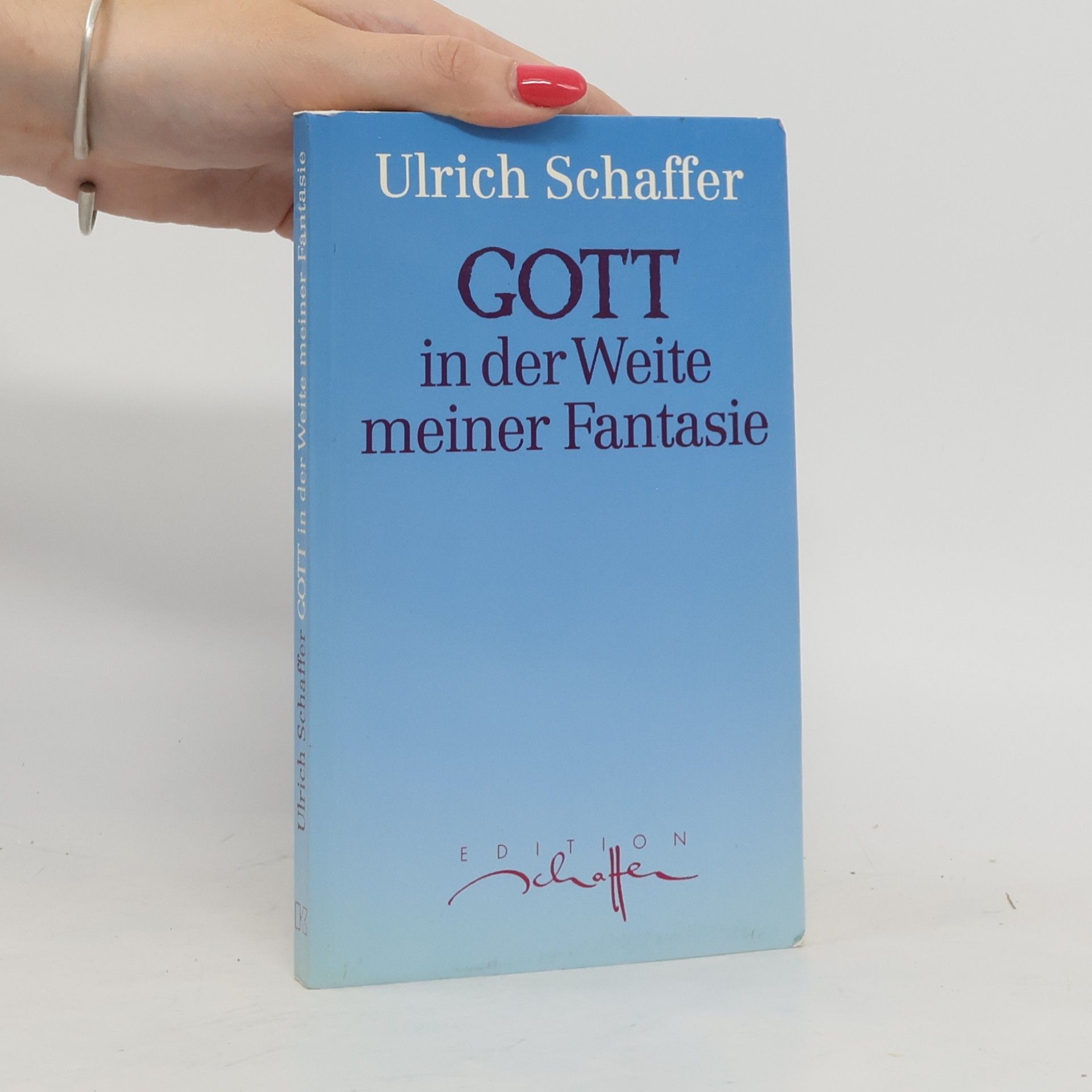 Ulrich Schaffer Gott in der Weite meiner Fantasie