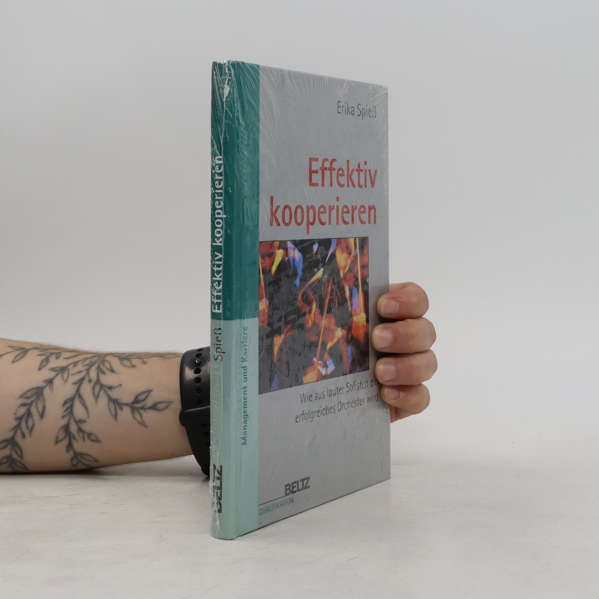 Erika Spieß Management und Karriere: Effektiv kooperieren. Wie aus lauter Solisten ein erfolgreiches Orchester wird