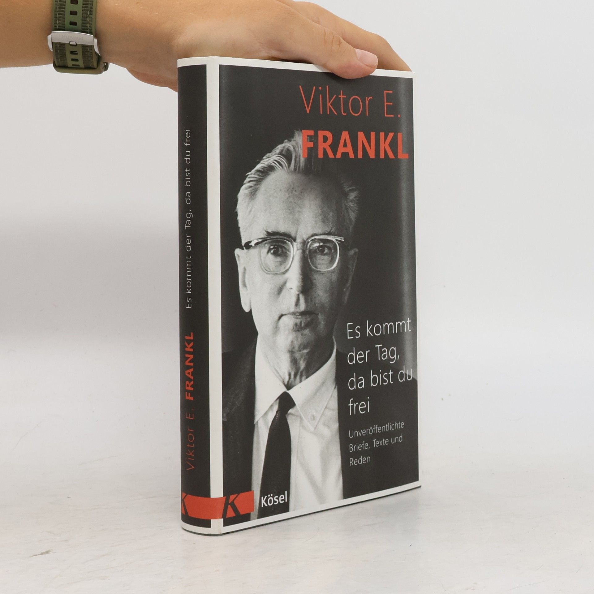 Viktor Frankl Es kommt der Tag, da bist du frei