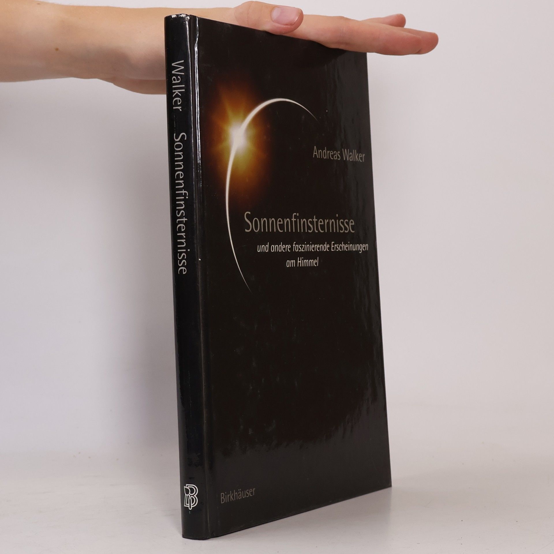 Andreas Walker Sonnenfinsternisse und andere faszinierende Erscheinungen am Himmel