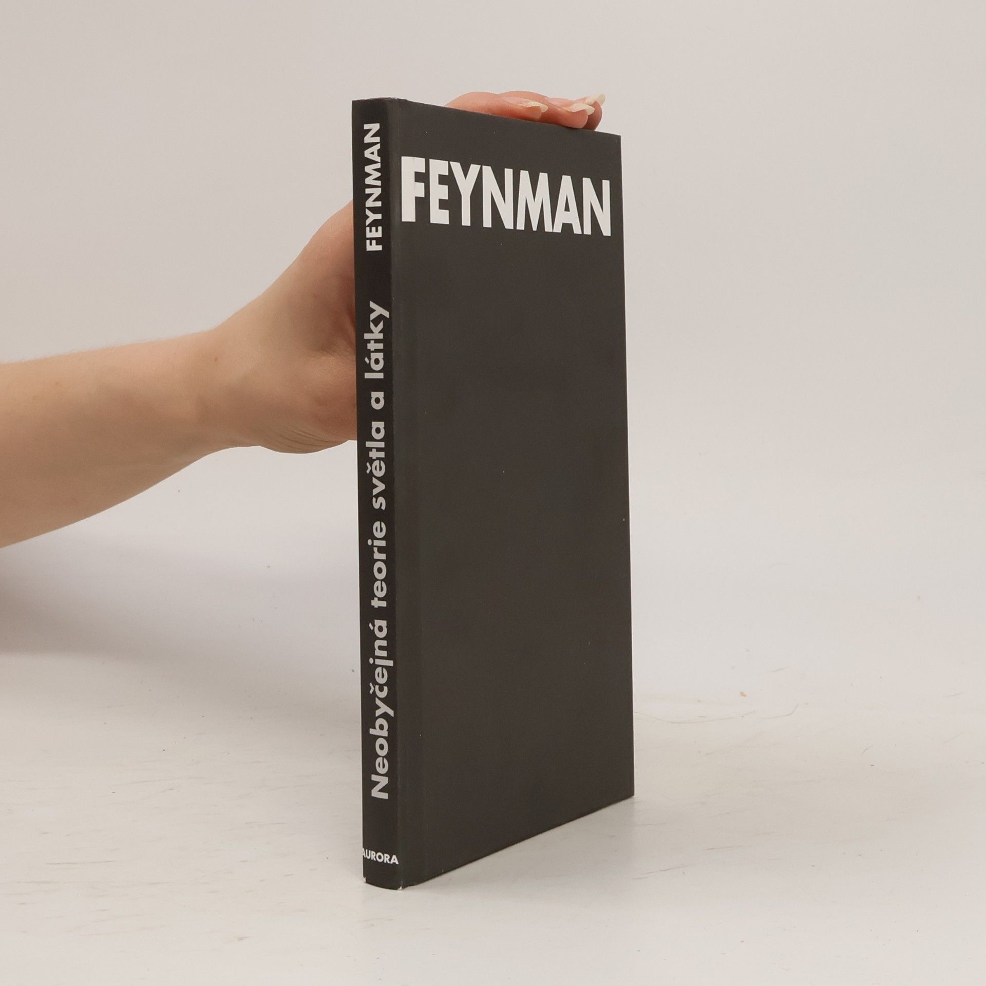 Richard Feynman Neobyčejná teorie světla a látky