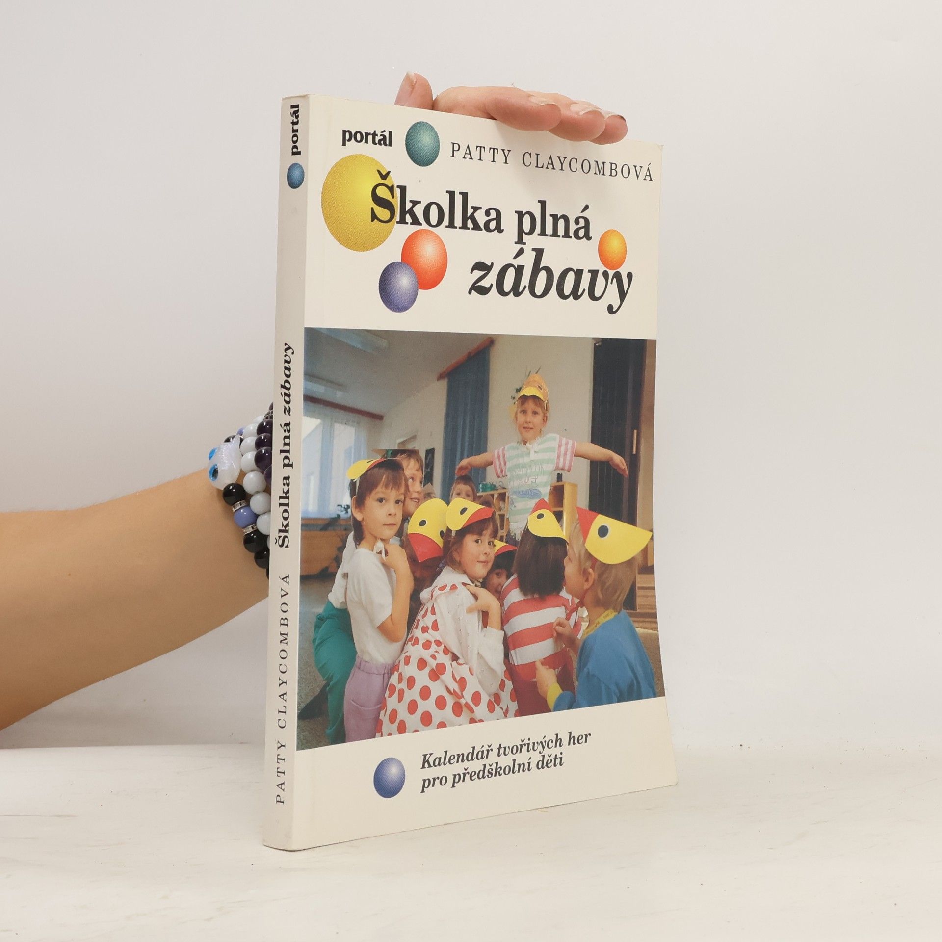Patty Claycomb Školka plná zábavy : kalendář tvořivých her pro předškolní děti