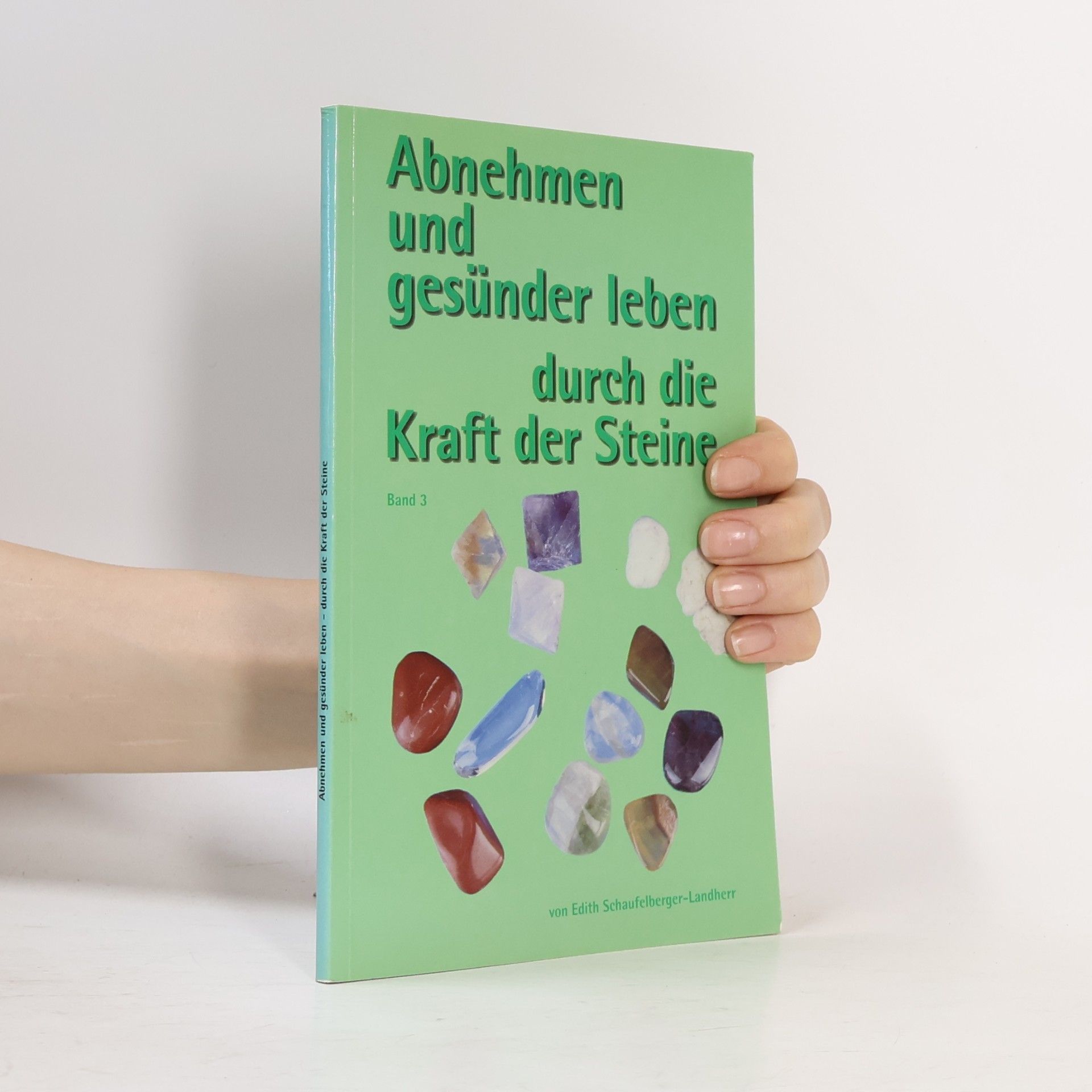 Edith Schaufelberger-Landherr Abnehmen und gesünder leben durch die Kraft der Steine