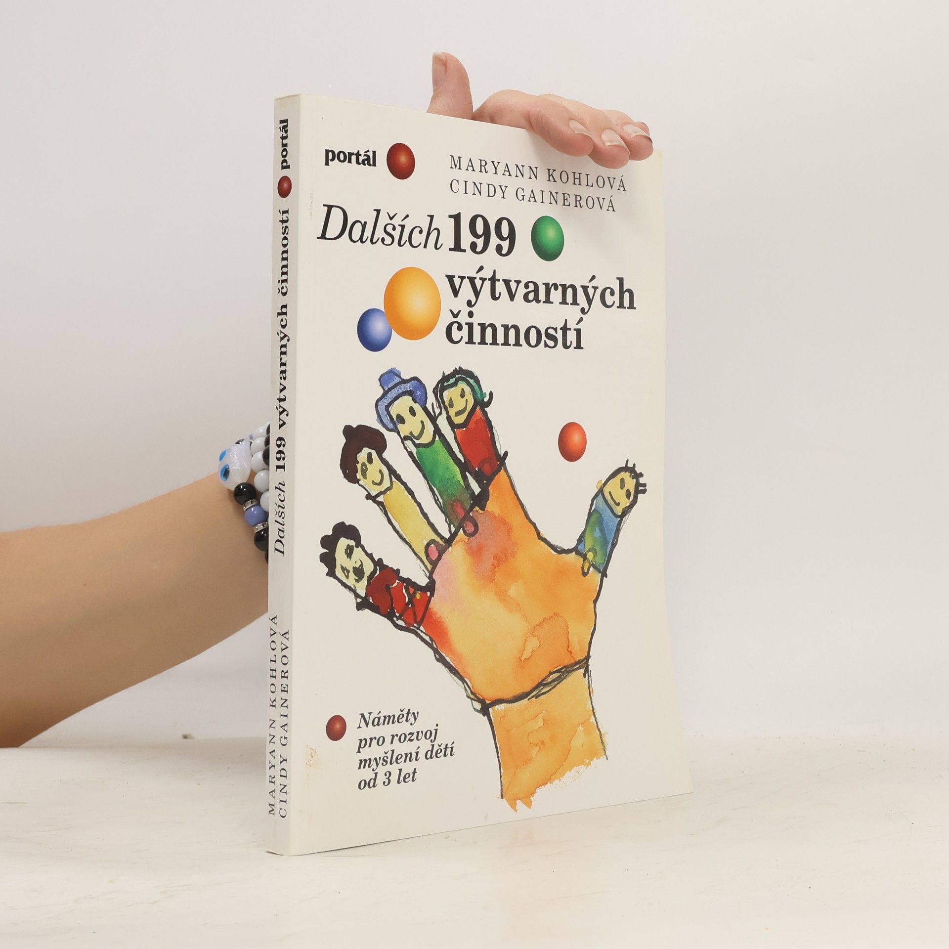 Mary Ann F. Kohl Dalších 199 výtvarných činností : náměty pro rozvoj myšlení dětí od 3 let