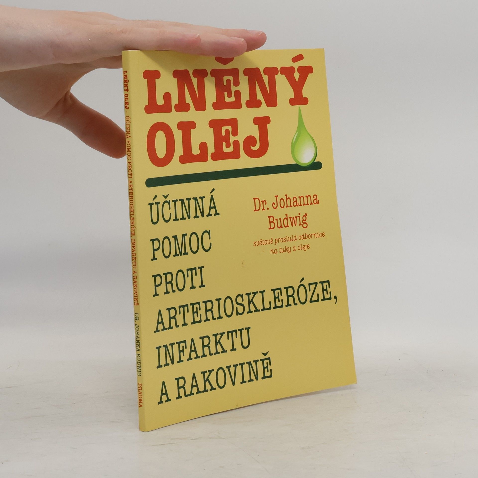Johanna Budwig Lněný olej : účinná pomoc proti arterioskleróze, infarktu a rakovině