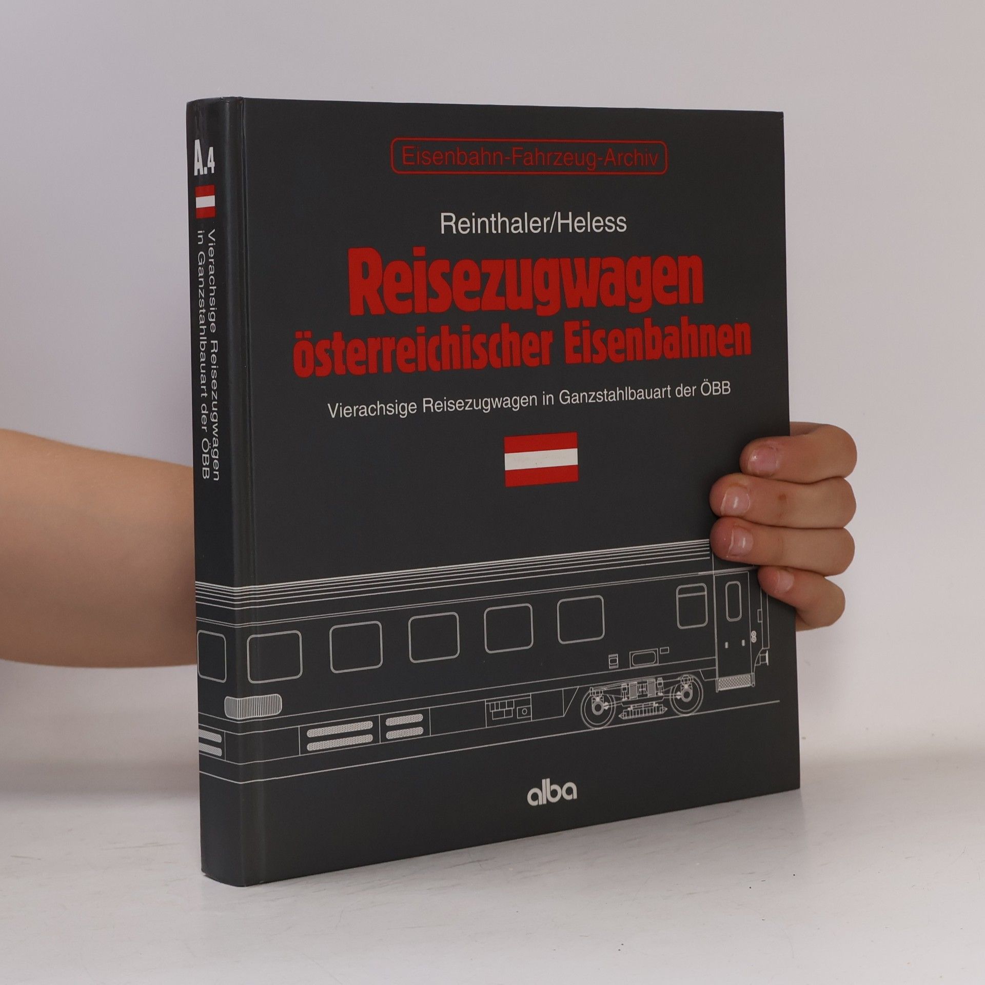 Peter Reinthaler Reisezugwagen österreichischer Eisenbahnen : vierachsige Reisezugwagen in Ganzstahlbauart der ÖBB