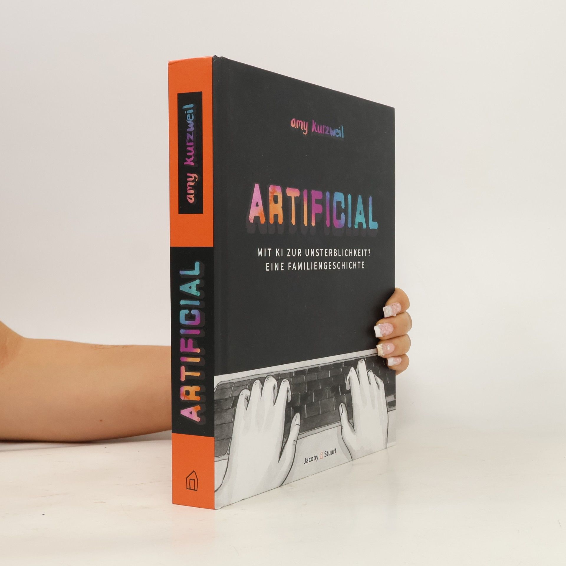 Amy Kurzweil Artificial. Mit KI zur Unsterblichkeit? - Eine Familiengeschichte