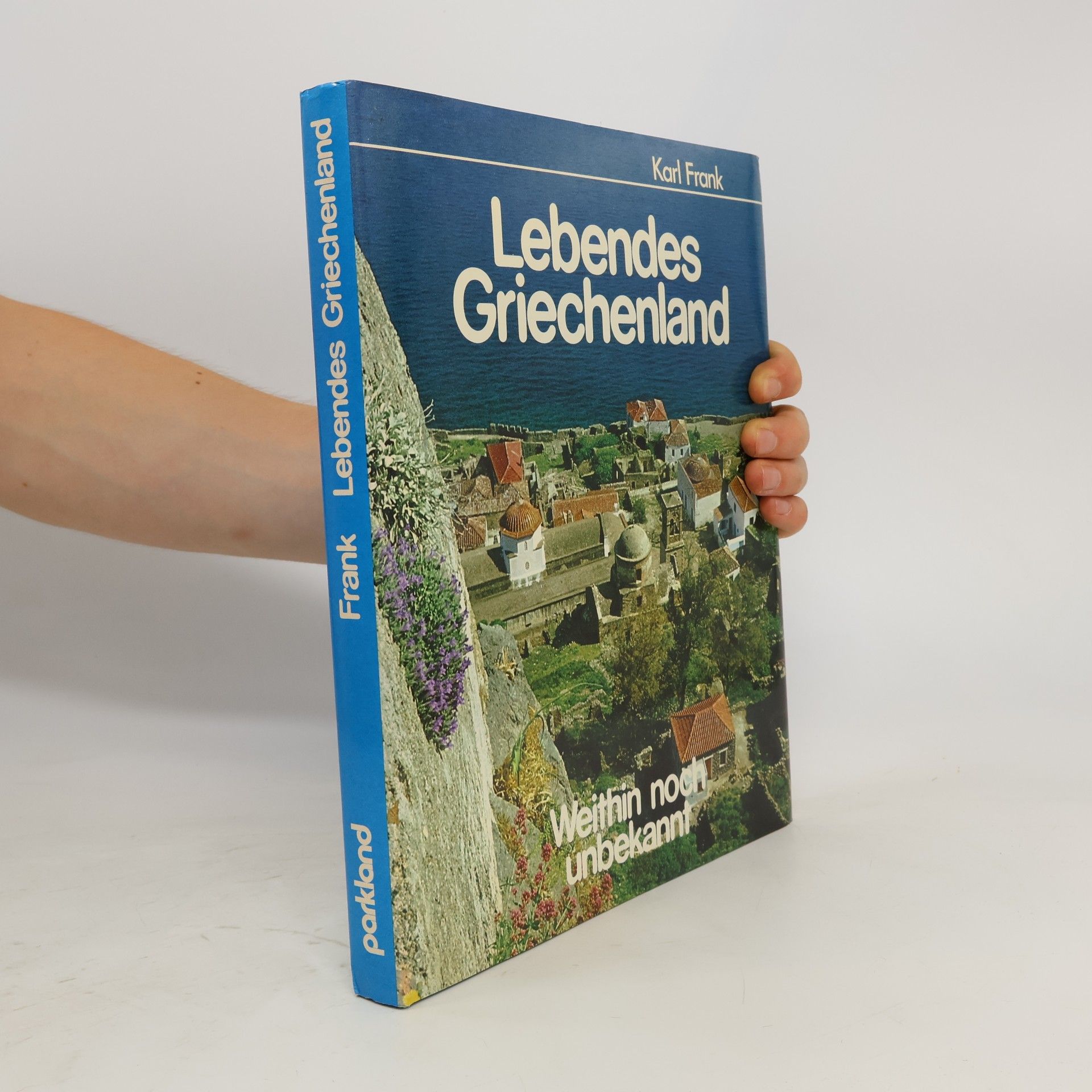Karl Frank Lebendes Griechenland, weithin noch unbekannt