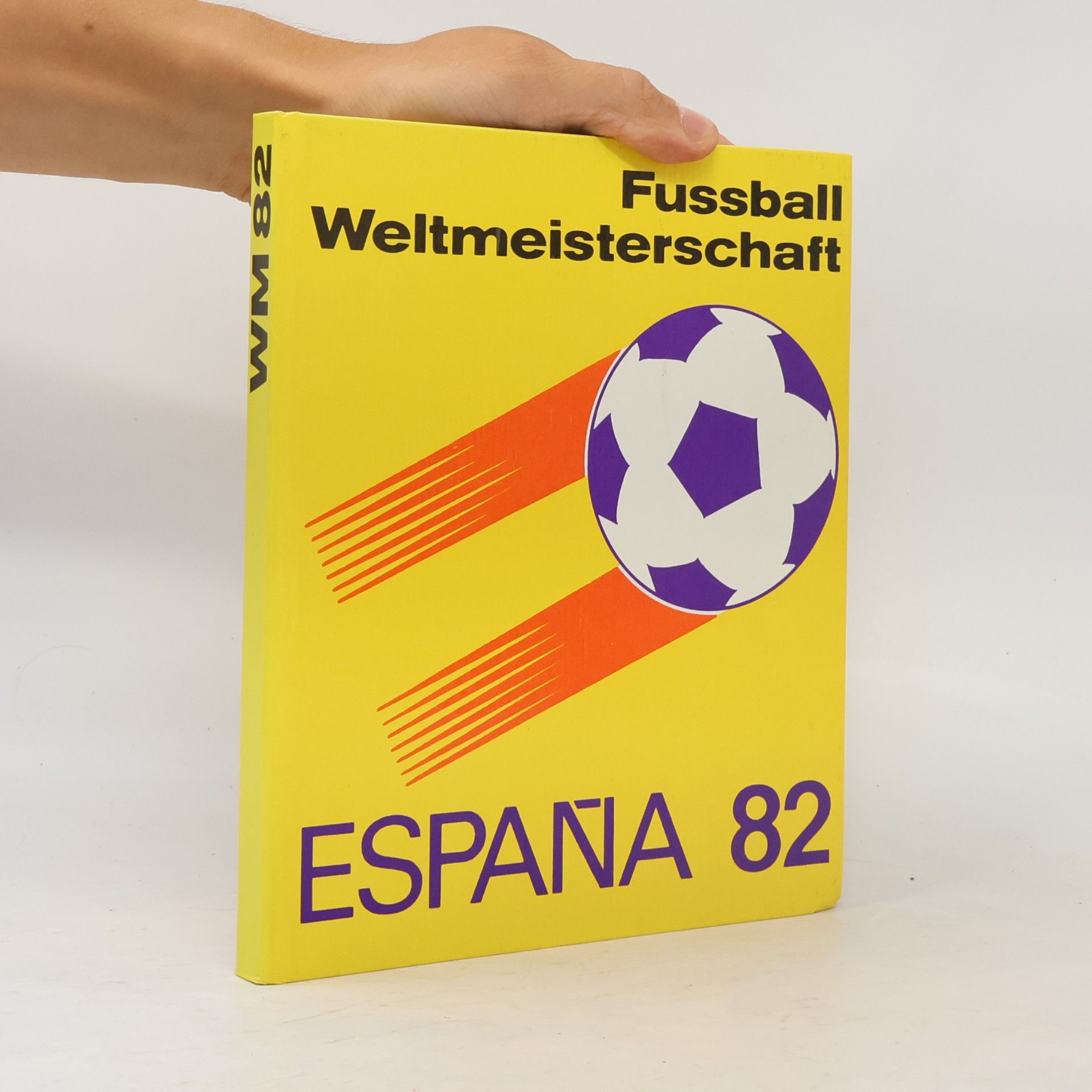 Autorenkollektiv Fussball Weltmeisterschaft. España 82