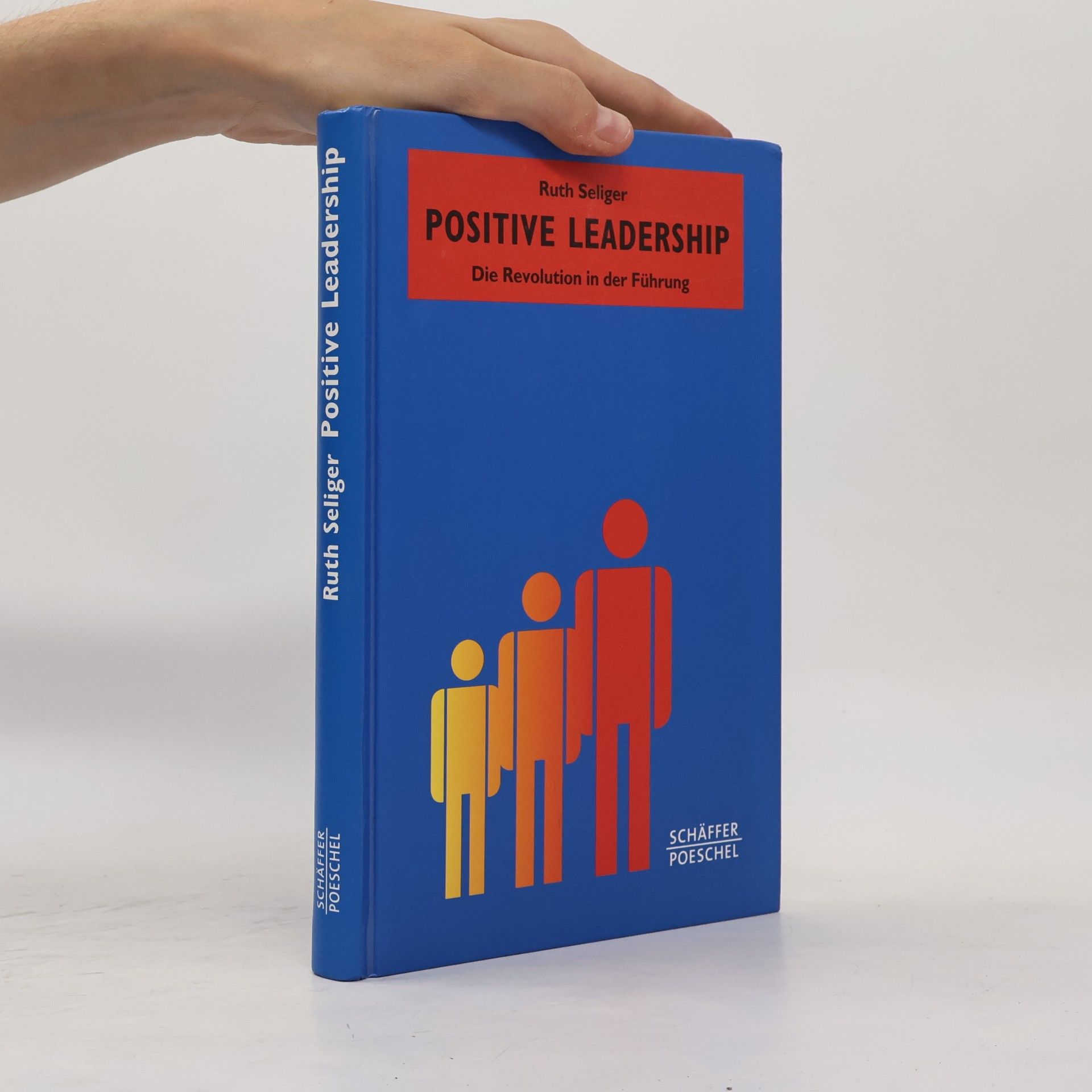 Ruth Seliger Positive leadership: Die Revolution in der Führung