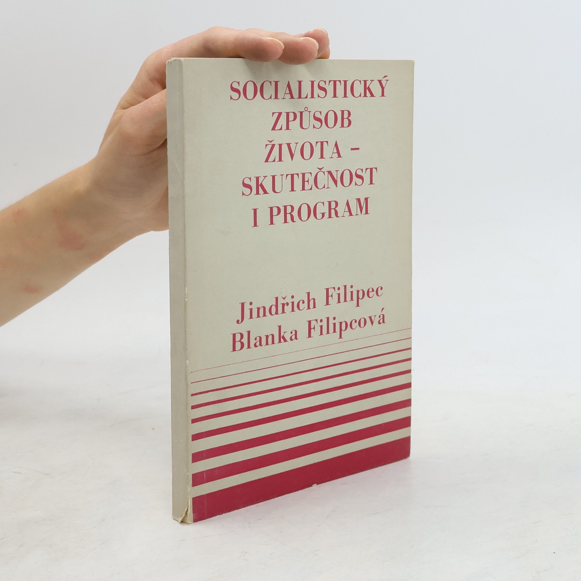 Jindřich Filipec Socialistický způsob života. Skutečnost i program