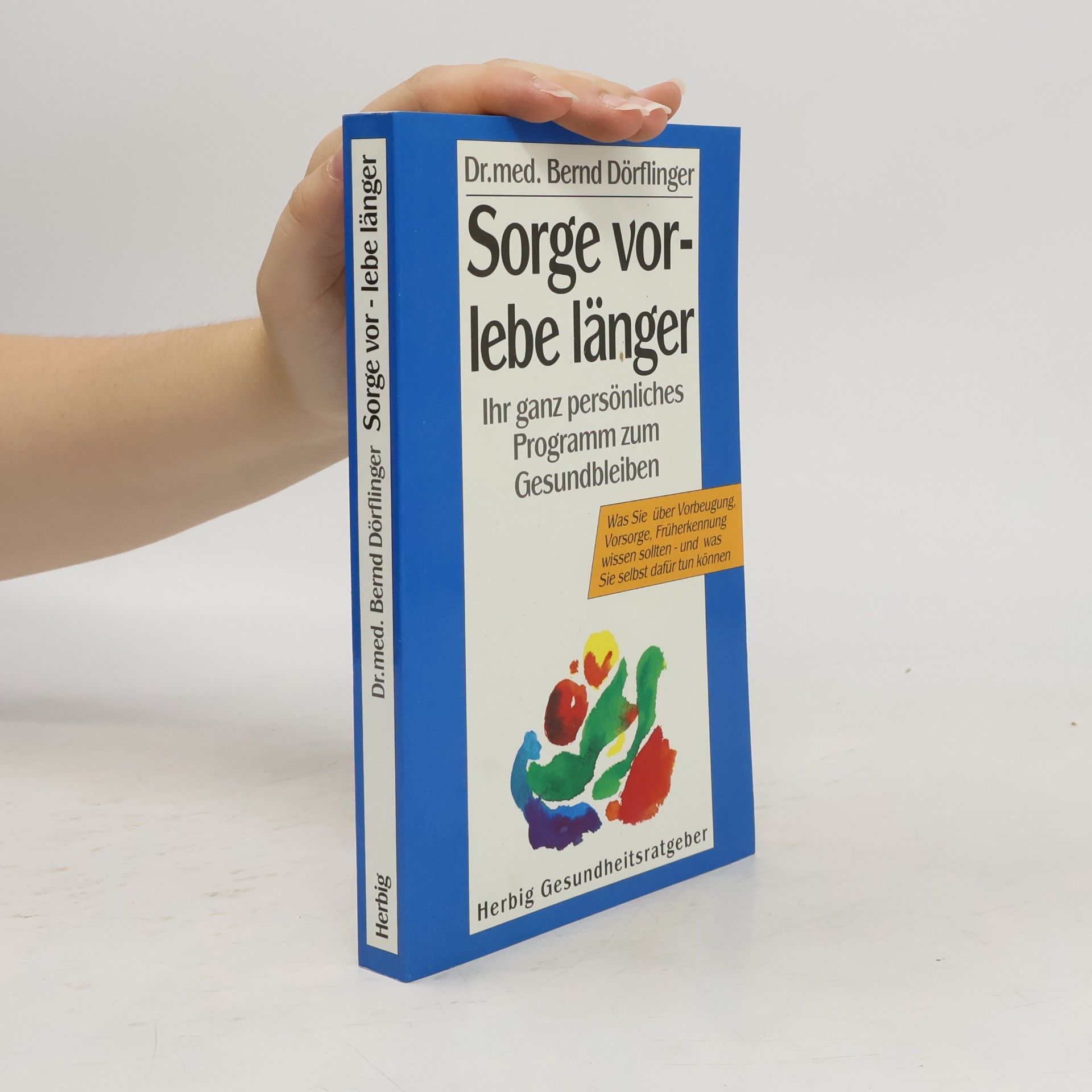Bernd Dörflinger Sorge vor - lebe länger