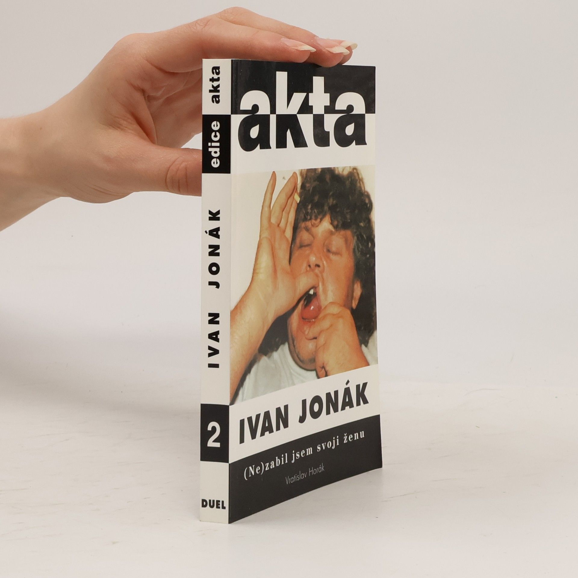 Vratislav Horák Ivan Jonák: (ne)zabil jsem svoji ženu