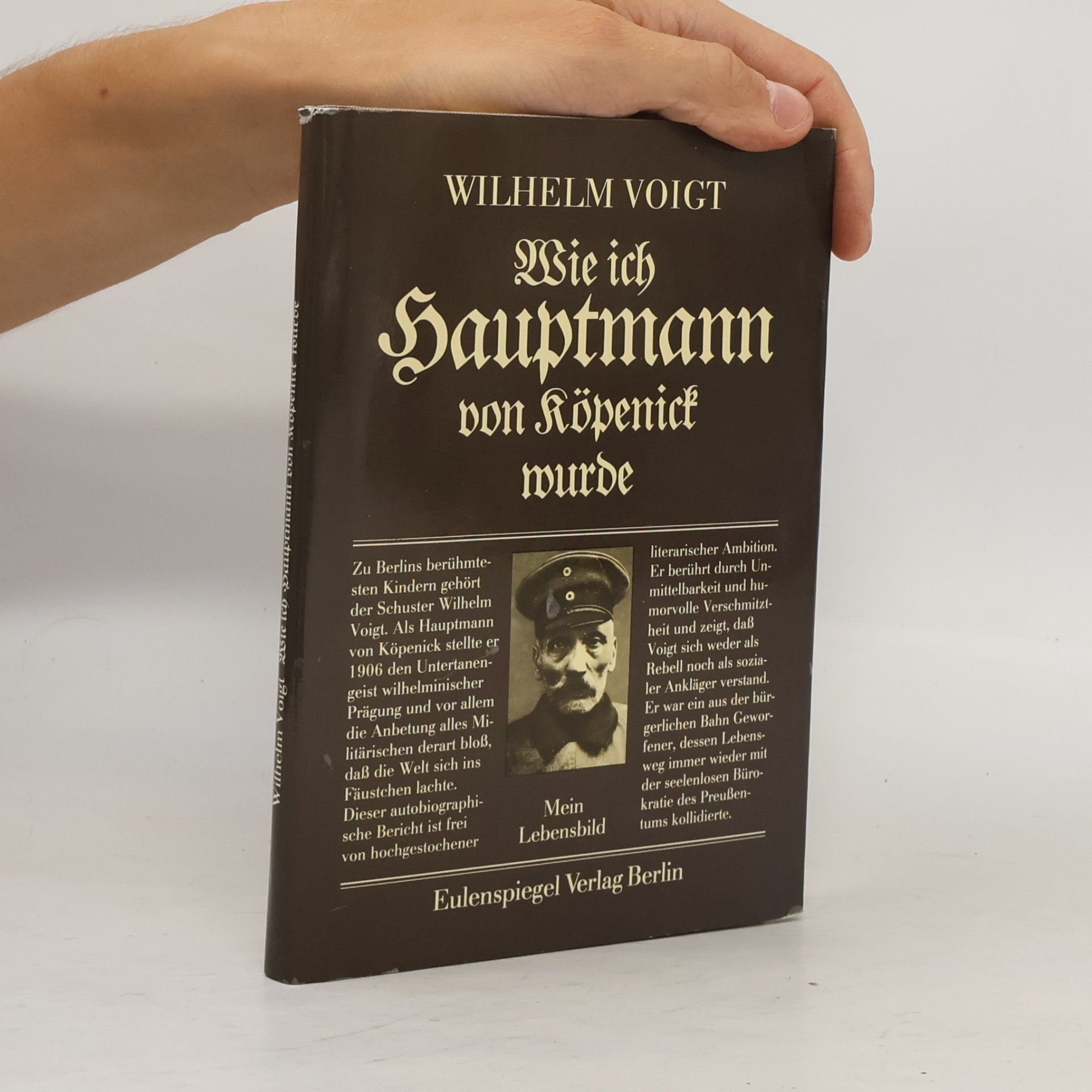 Wilhelm Voigt Wie ich Hauptmann von Köpenick wurde