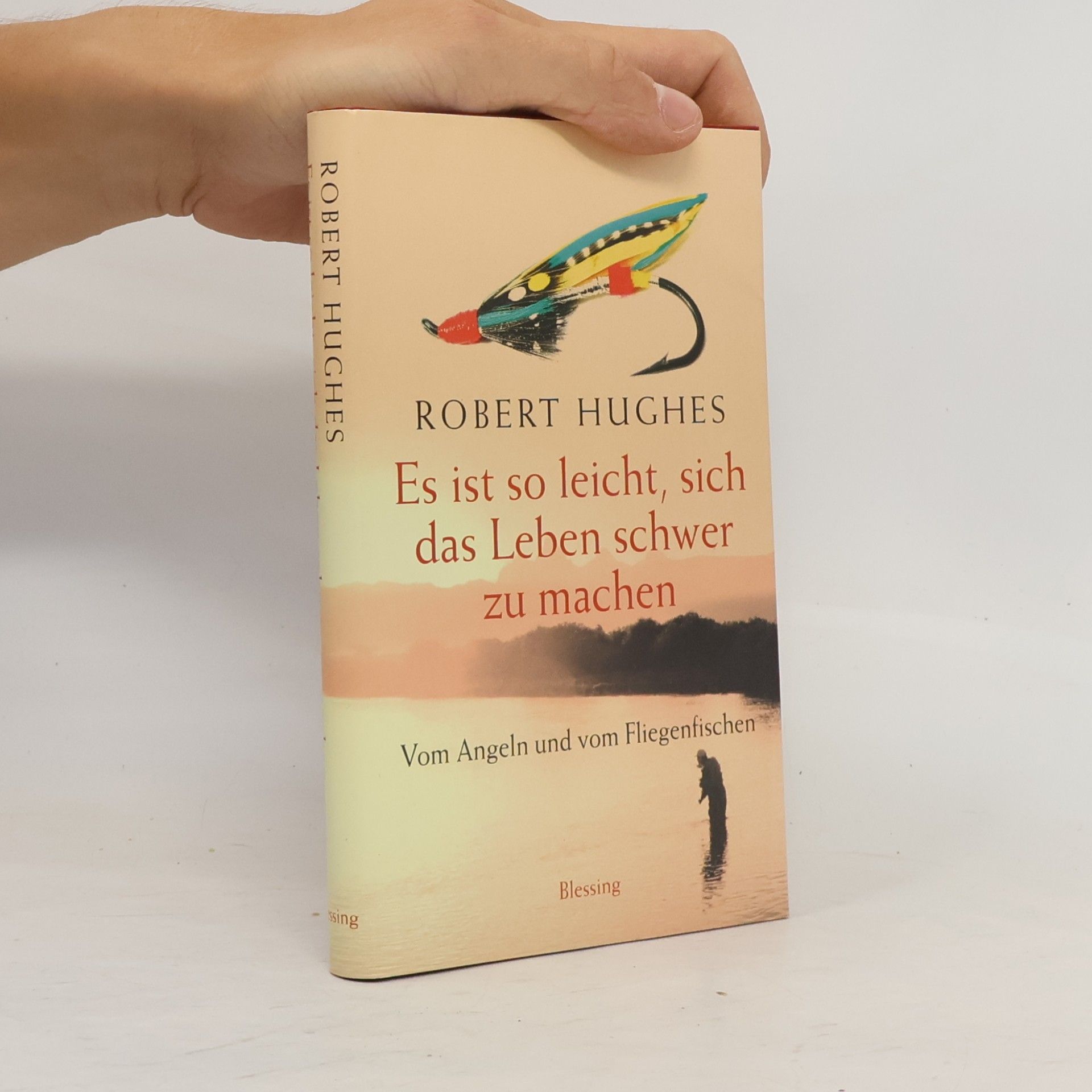 Robert Hughes Es ist so leicht, sich das Leben schwer zu machen