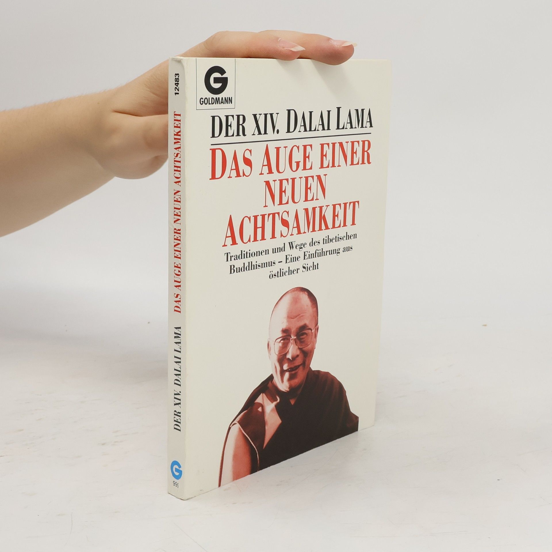 Dalai Lama XIV. Das Auge einer neuen Achtsamkeit. Traditionen und Wege des tibetischen Buddhimus. Eine Einführung aus östlicher Sicht