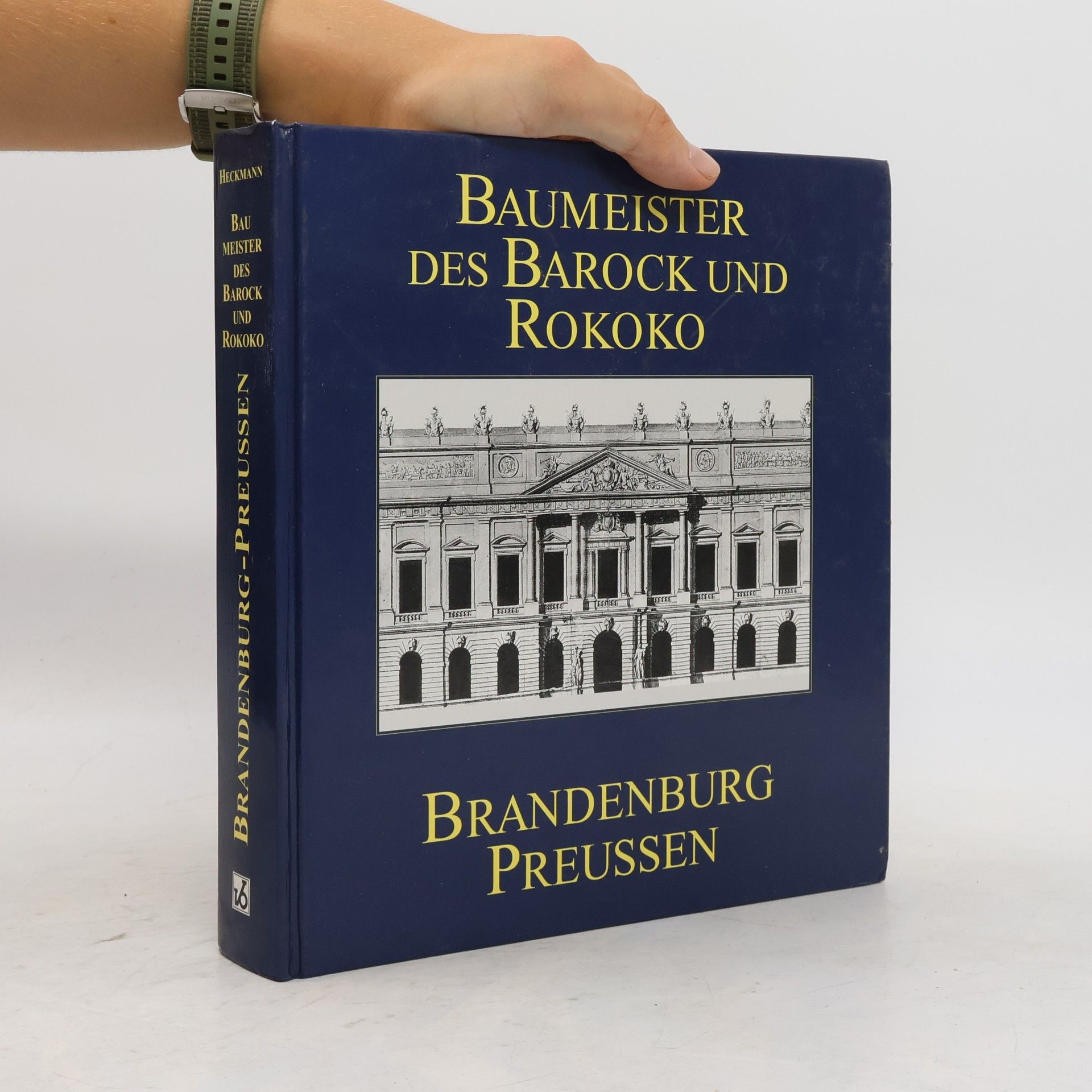 Hermann Heckmann Baumeister des Barock und Rokoko in Brandenburg-Preussen