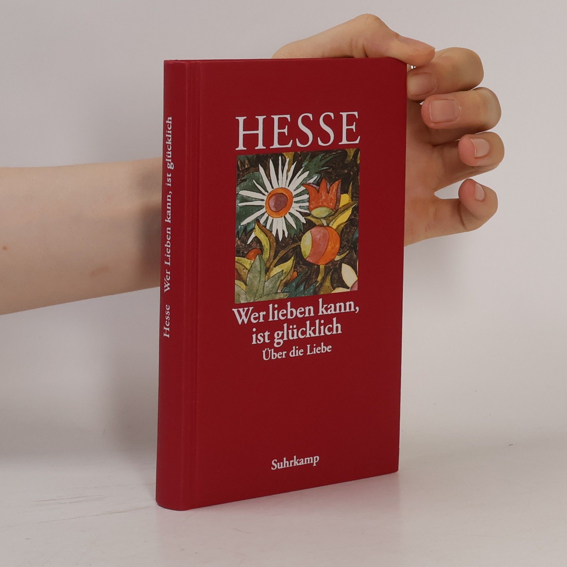 Hermann Hesse Wer lieben kann, ist glücklich