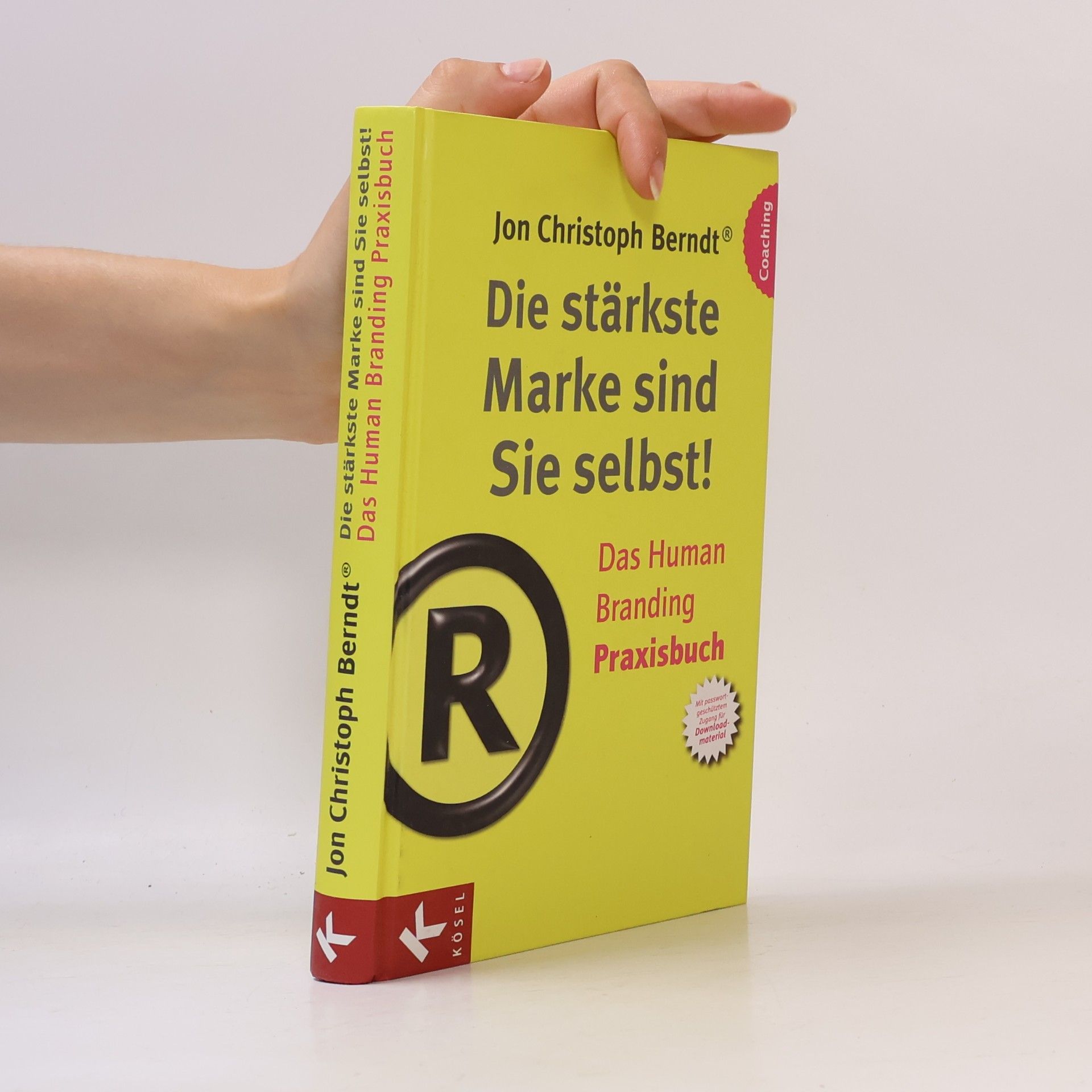 Jon Christoph Berndt Die stärkste Marke sind Sie selbst! – Das Human Branding Praxisbuch