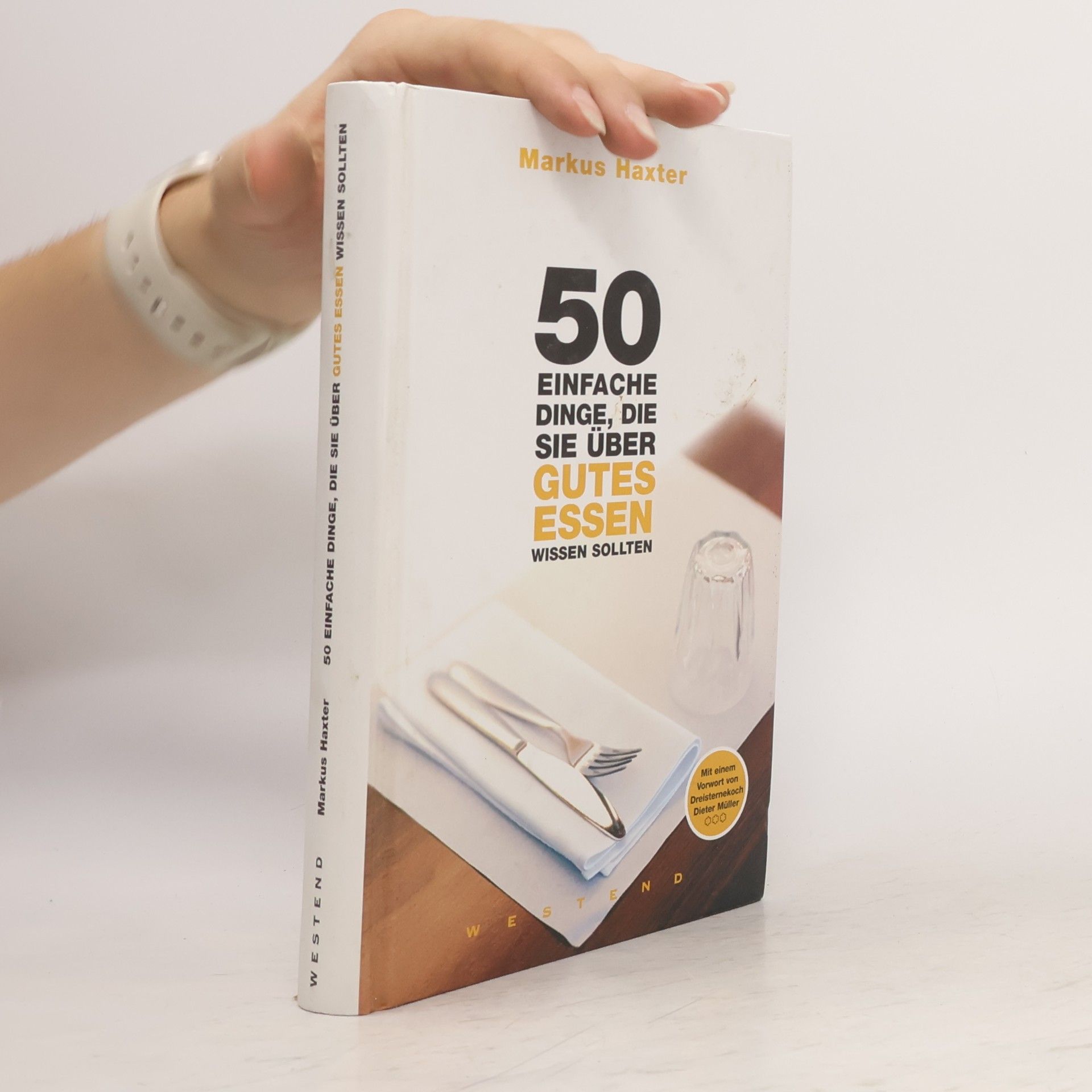 Markus Haxter 50 einfache Dinge, die Sie über gutes Essen wissen sollten