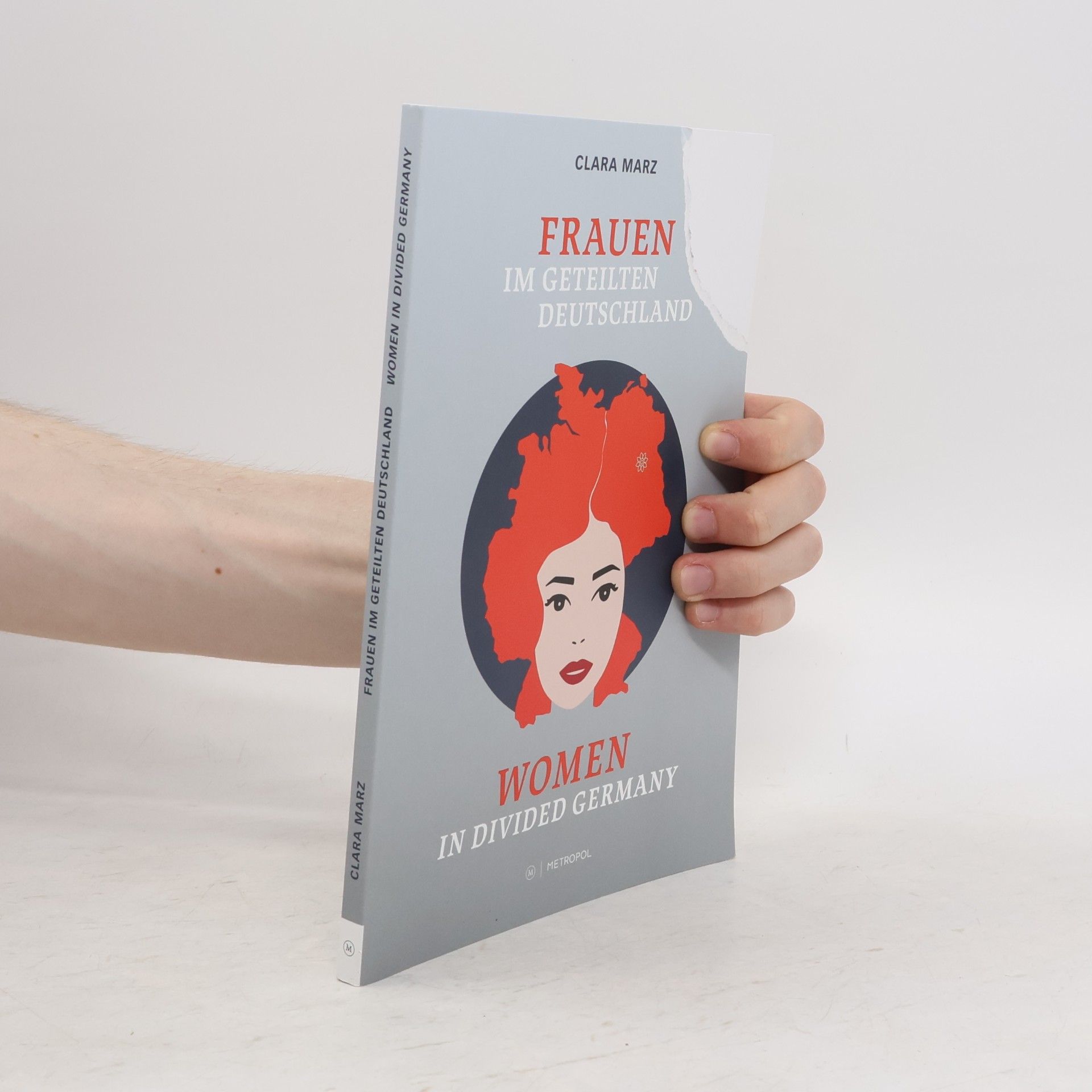 Marz, Clara Frauen im geteilten Deutschland / Women in divided Germany: Begleitband zur gleichnamigen Ausstellung / Companion volume to the eponymous exhibition