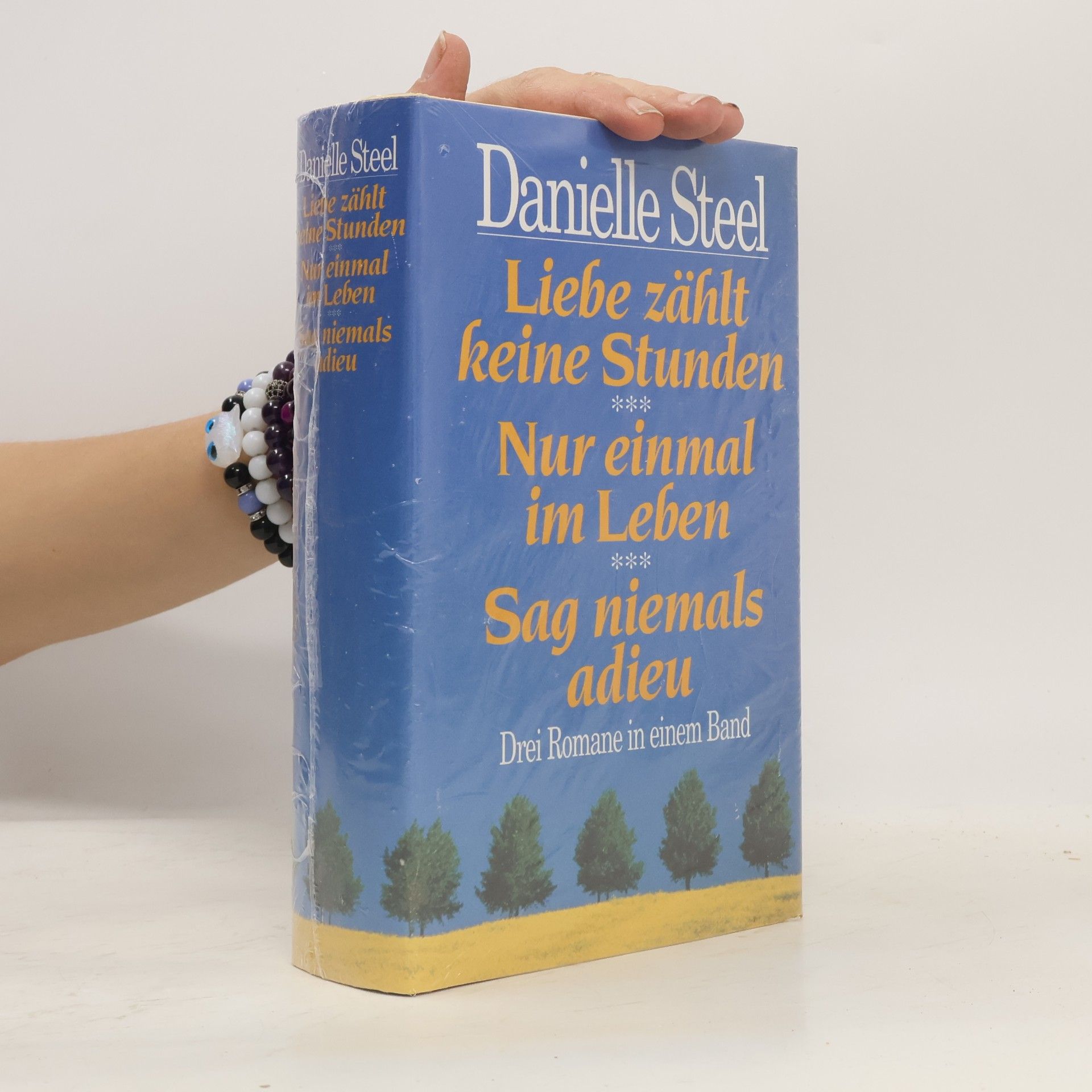 Danielle Steel Liebe zählt keine Stunden. Nur einmal im Leben. Sag niemals adieu