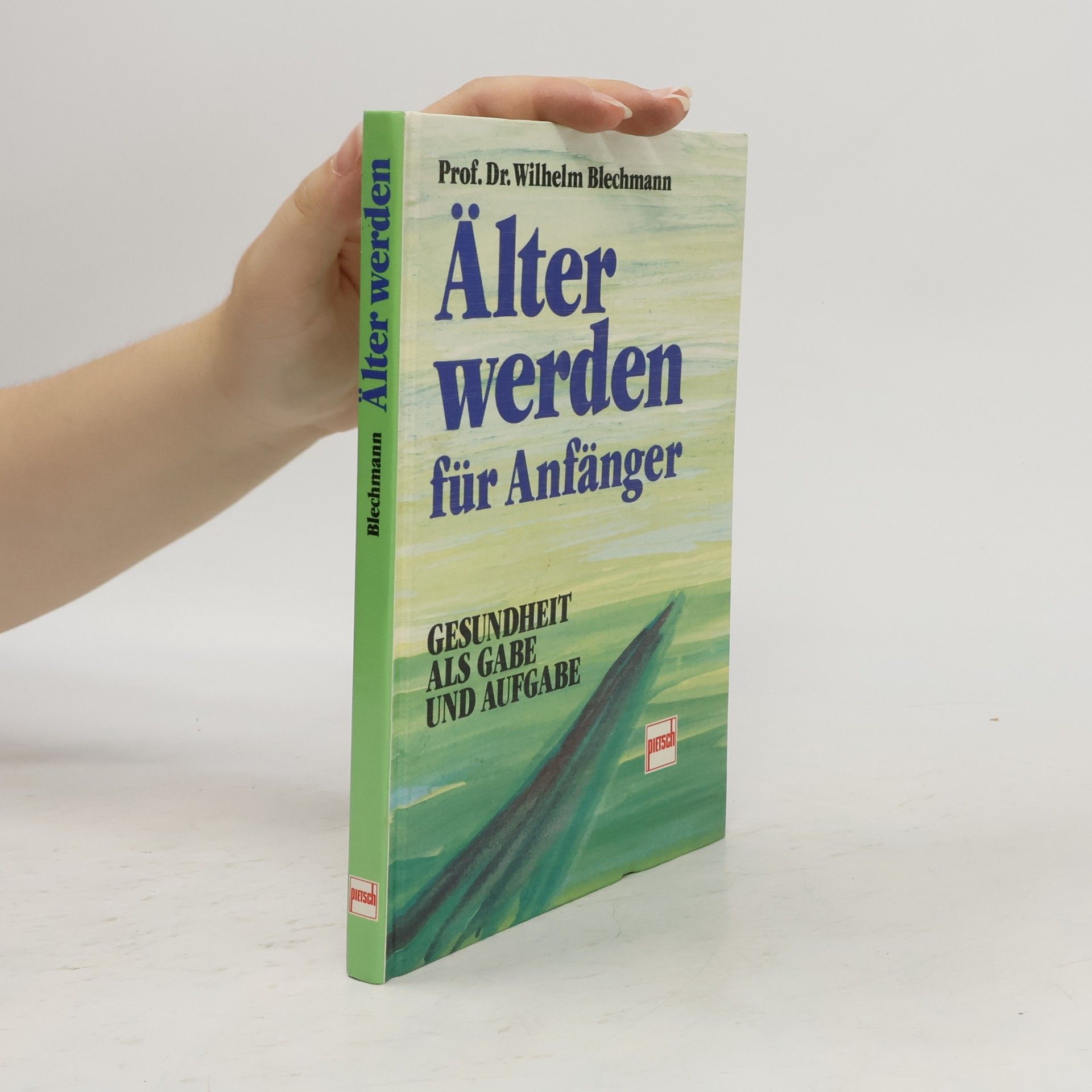 Wilhelm Blechmann Älter werden für Anfänger