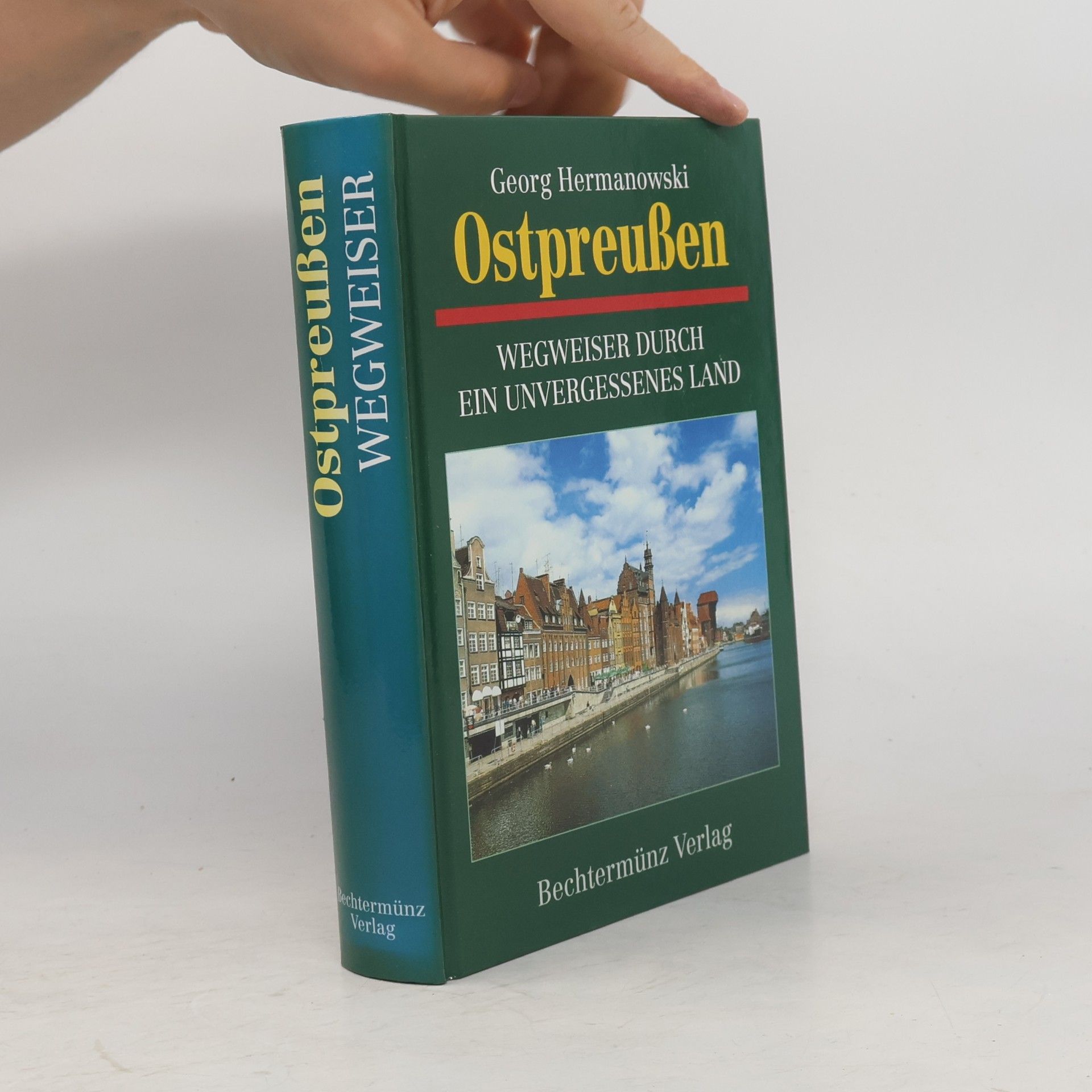 Georg Hermanowski Ostpreußen. Wegweiser durch ein unvergessenes Land