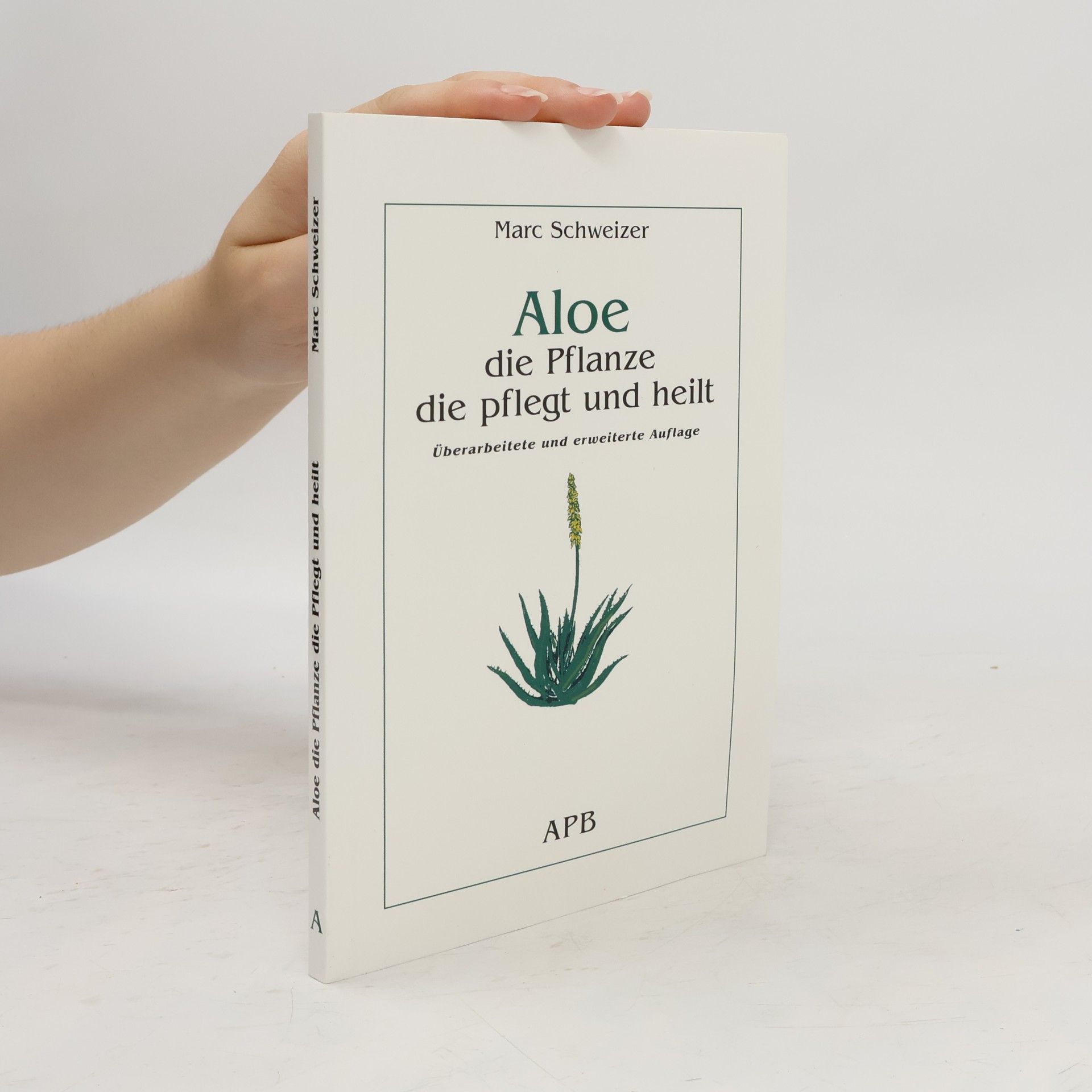 Marc Schweizer Aloe, die Pflanze die pflegt und heilt