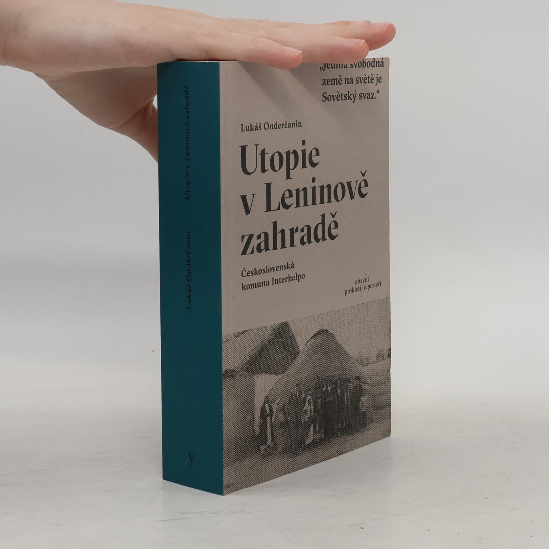 Lukáš Onderčanin Utopie v Leninově zahradě: Československá komuna Interhelpo