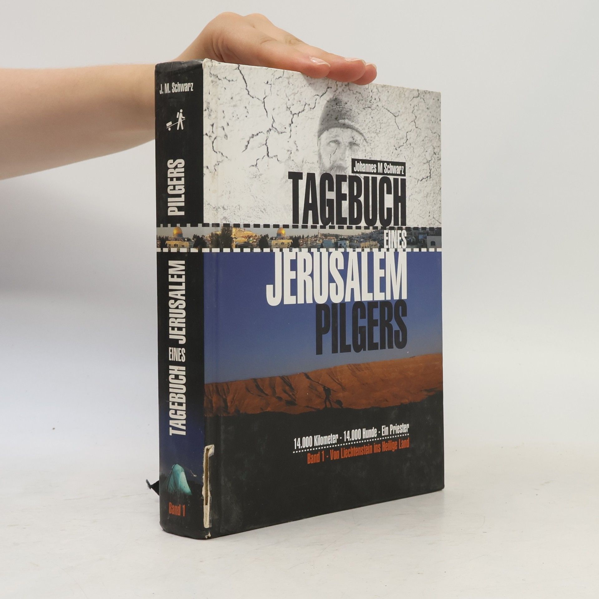 Johannes Maria Schwarz Tagebuch eines Jerusalempilgers: 14.000 Kilometer - 14.000 Hunde - Ein Priester.